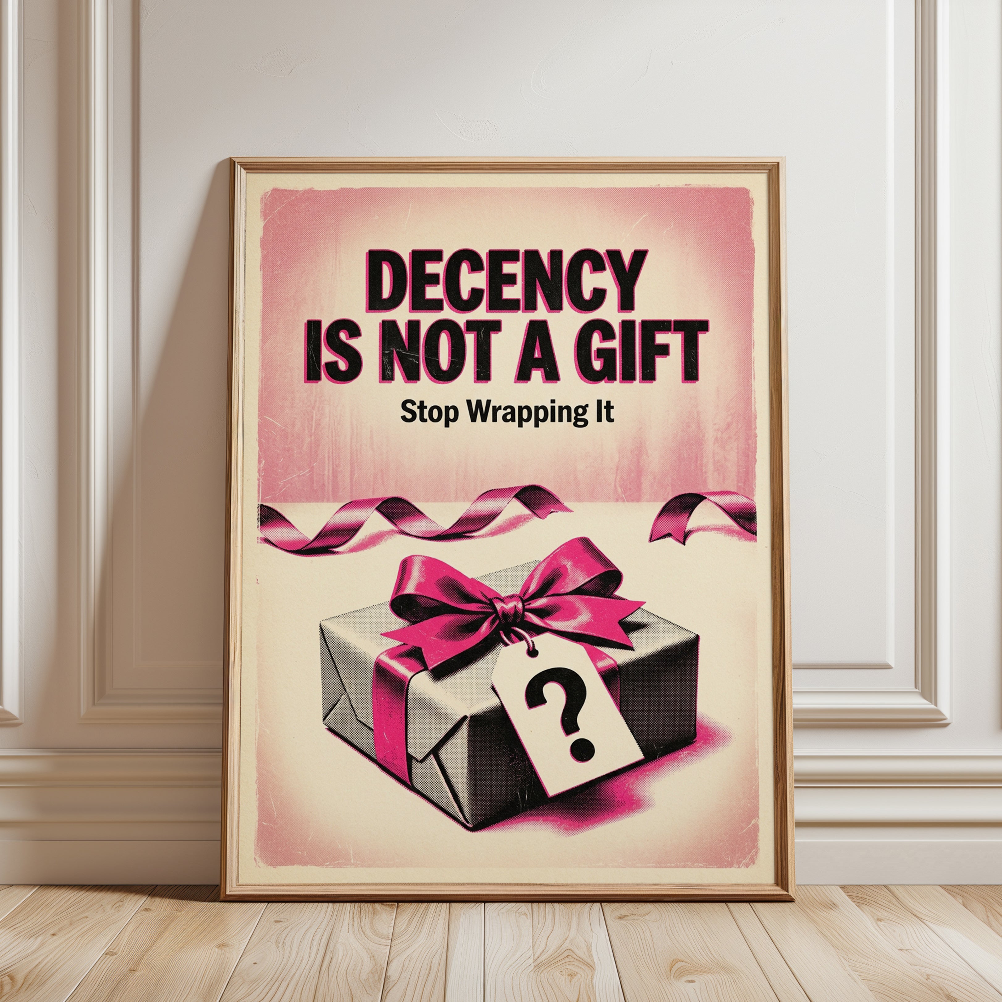 Decency Is Not A Gift Poster: Retro Pink Typography Wall Art - framed detail