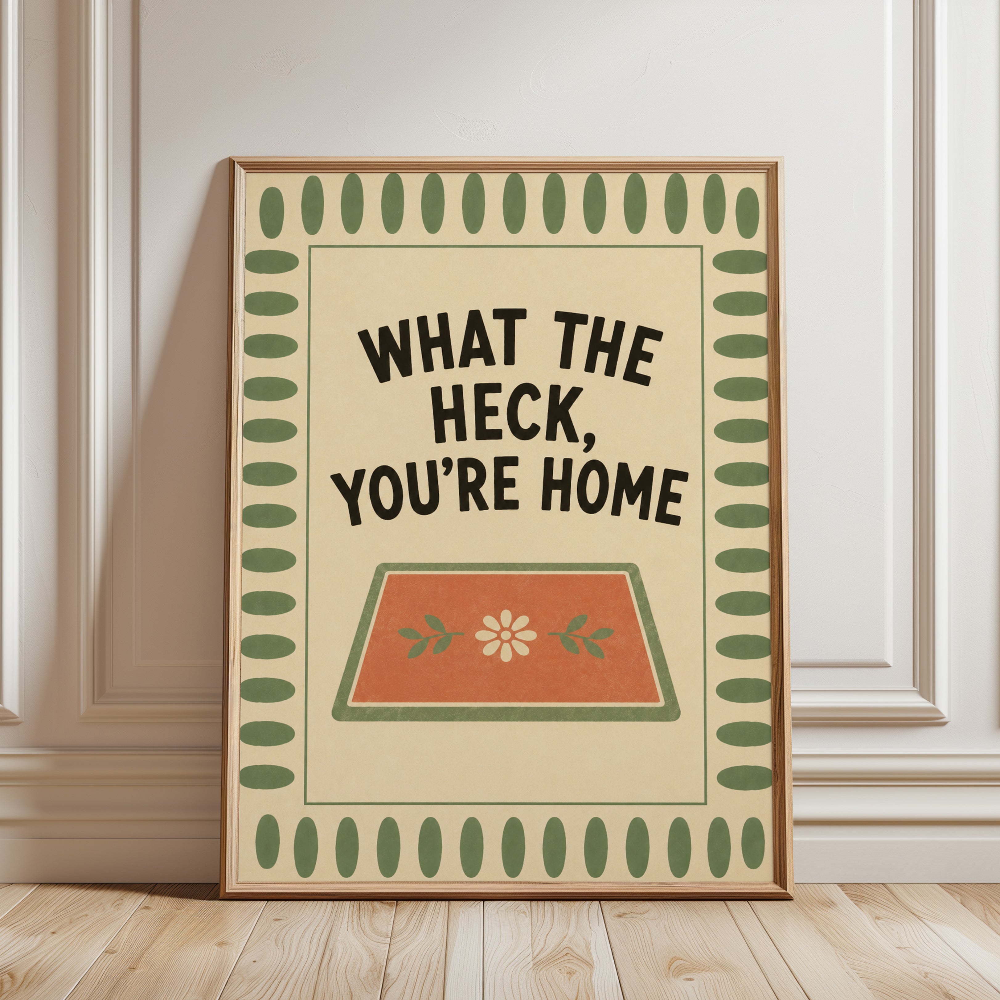 What The Heck You're Home Wall Art: Retro Typography Poster - framed detail