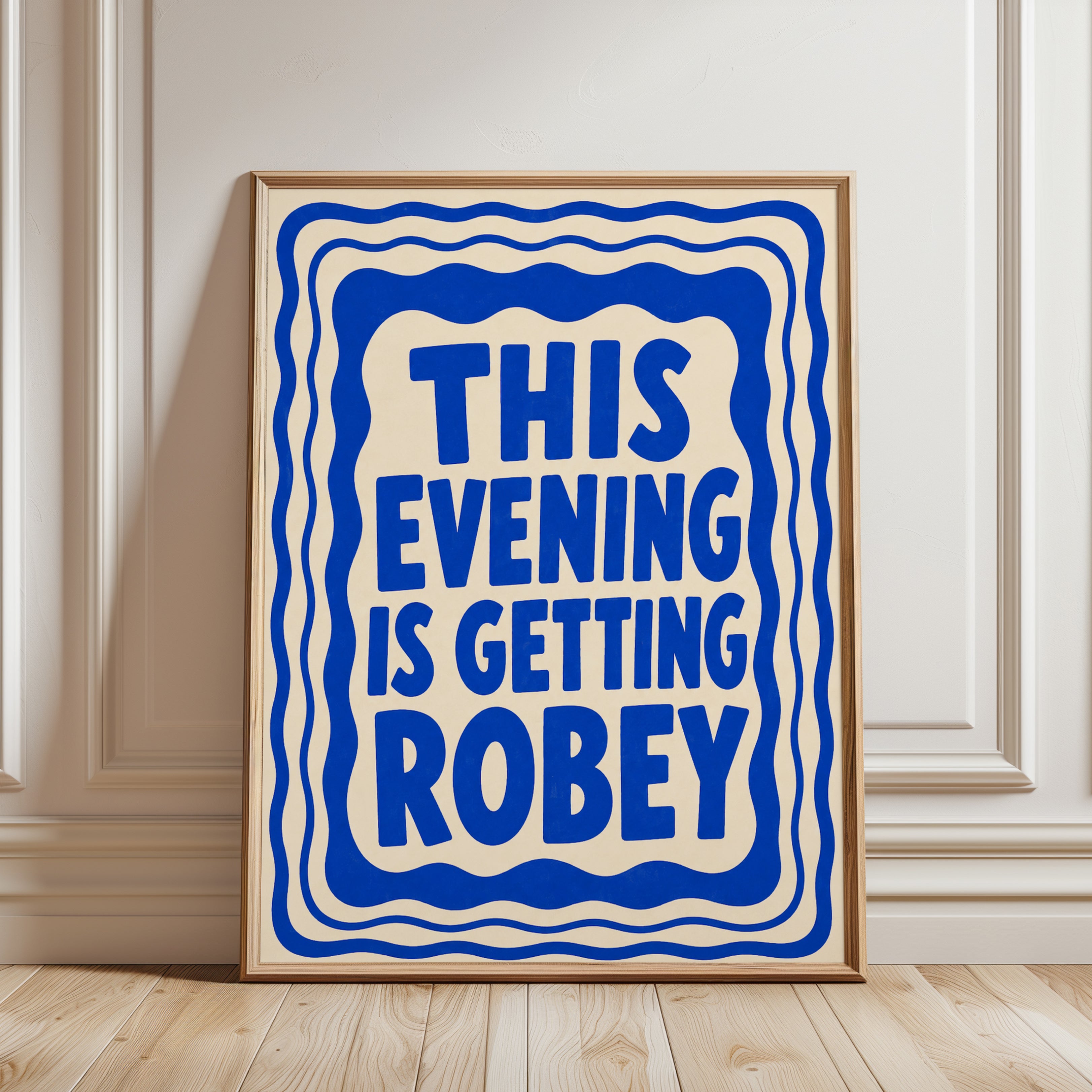 This Evening Is Getting Robey Typography Poster: Blue Wavy Border - framed detail