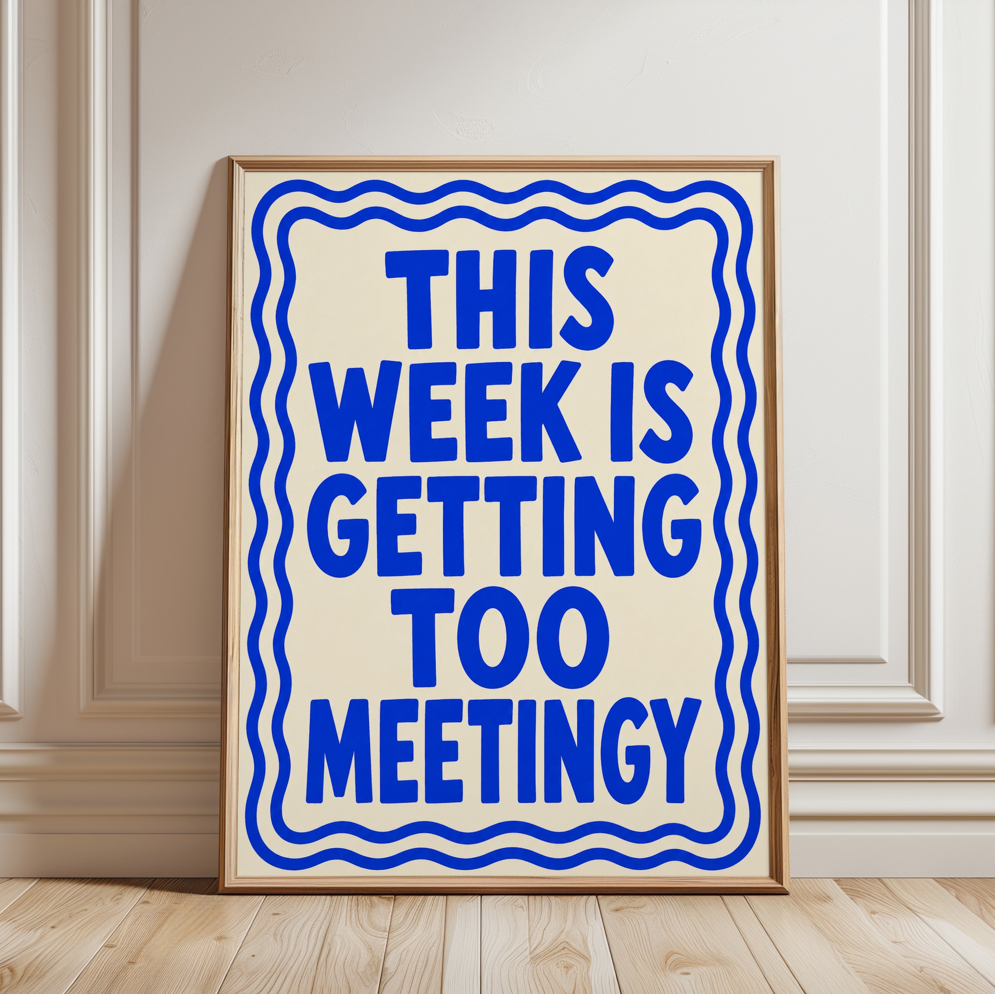 Funny Office Wall Art Print: This Week Is Getting Too Meetingy - framed detail