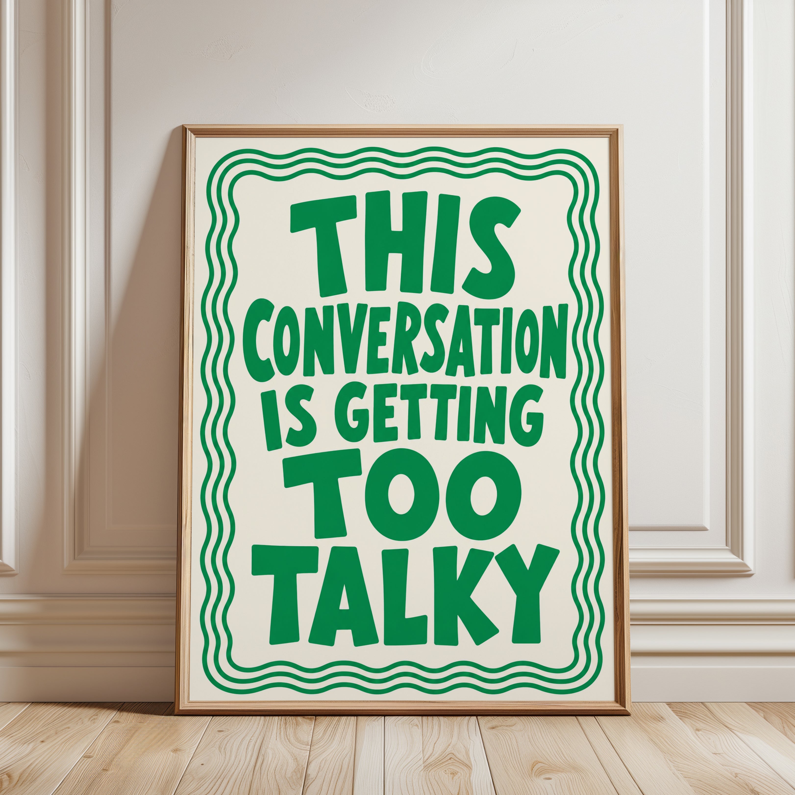 This Conversation is Getting Too Talky: Green Typography Print - framed detail