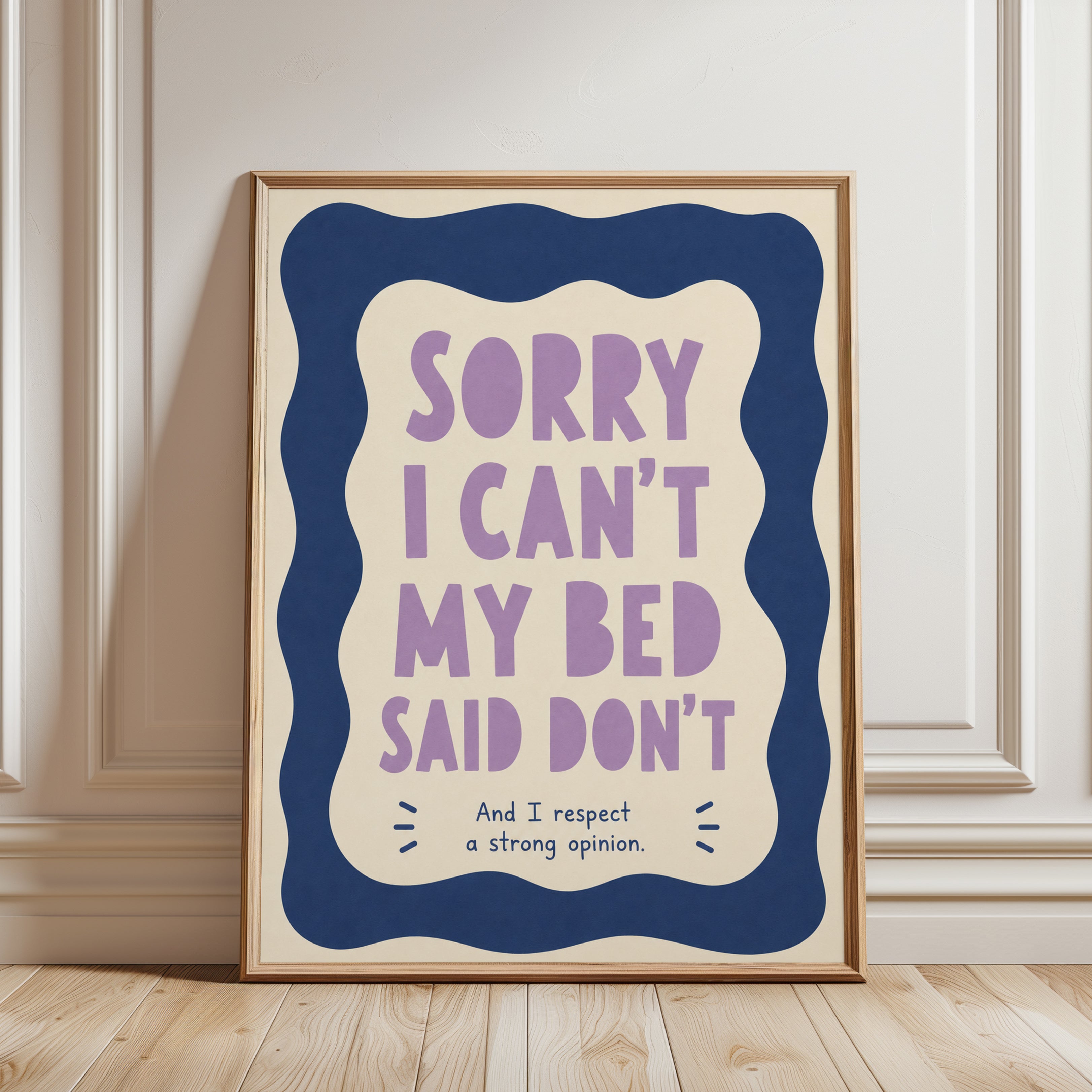 Sorry I Can't My Bed Said Don't: Humorous Typography Poster - framed detail