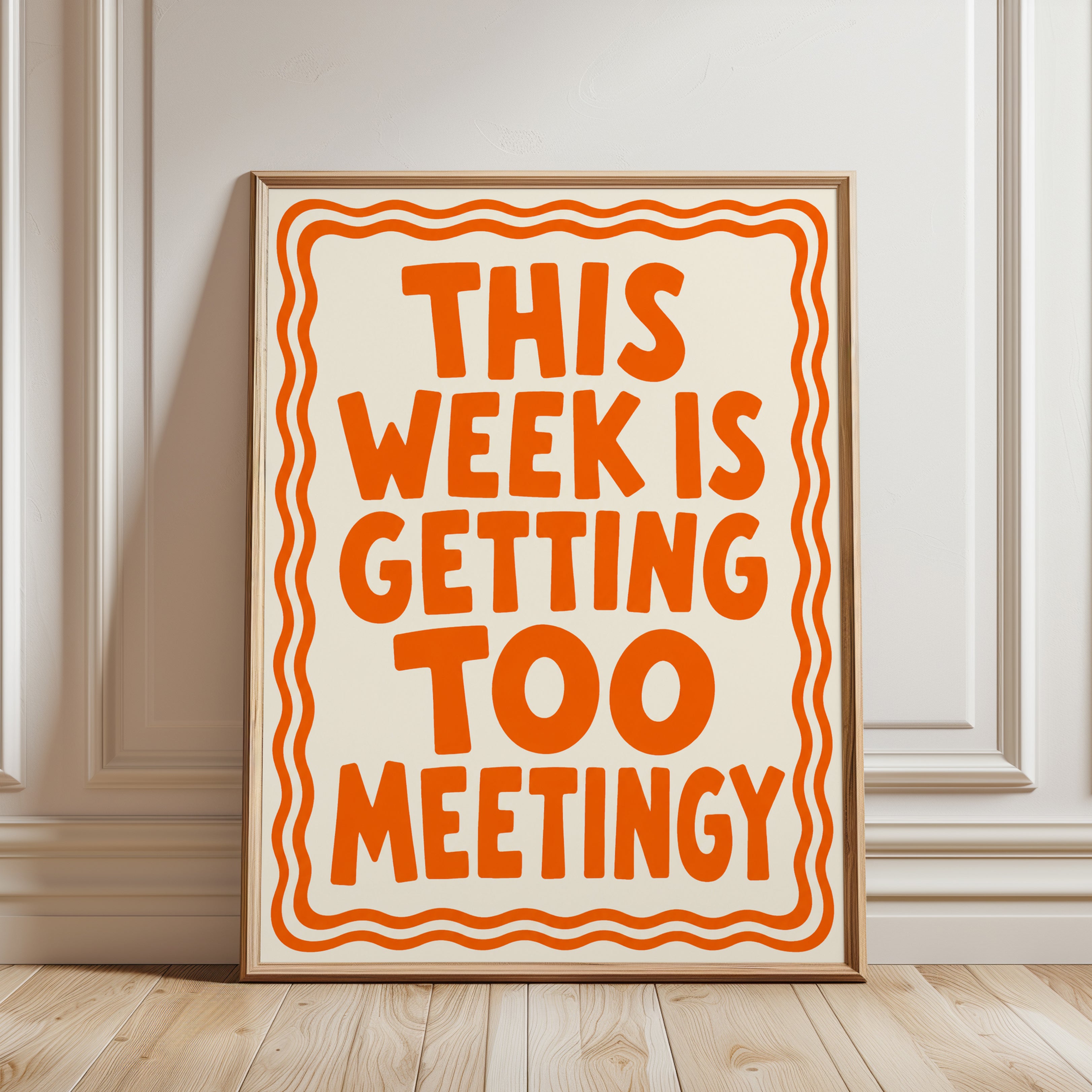 This Week Is Getting Too Meetingy Print: Orange Typography Poster - framed detail