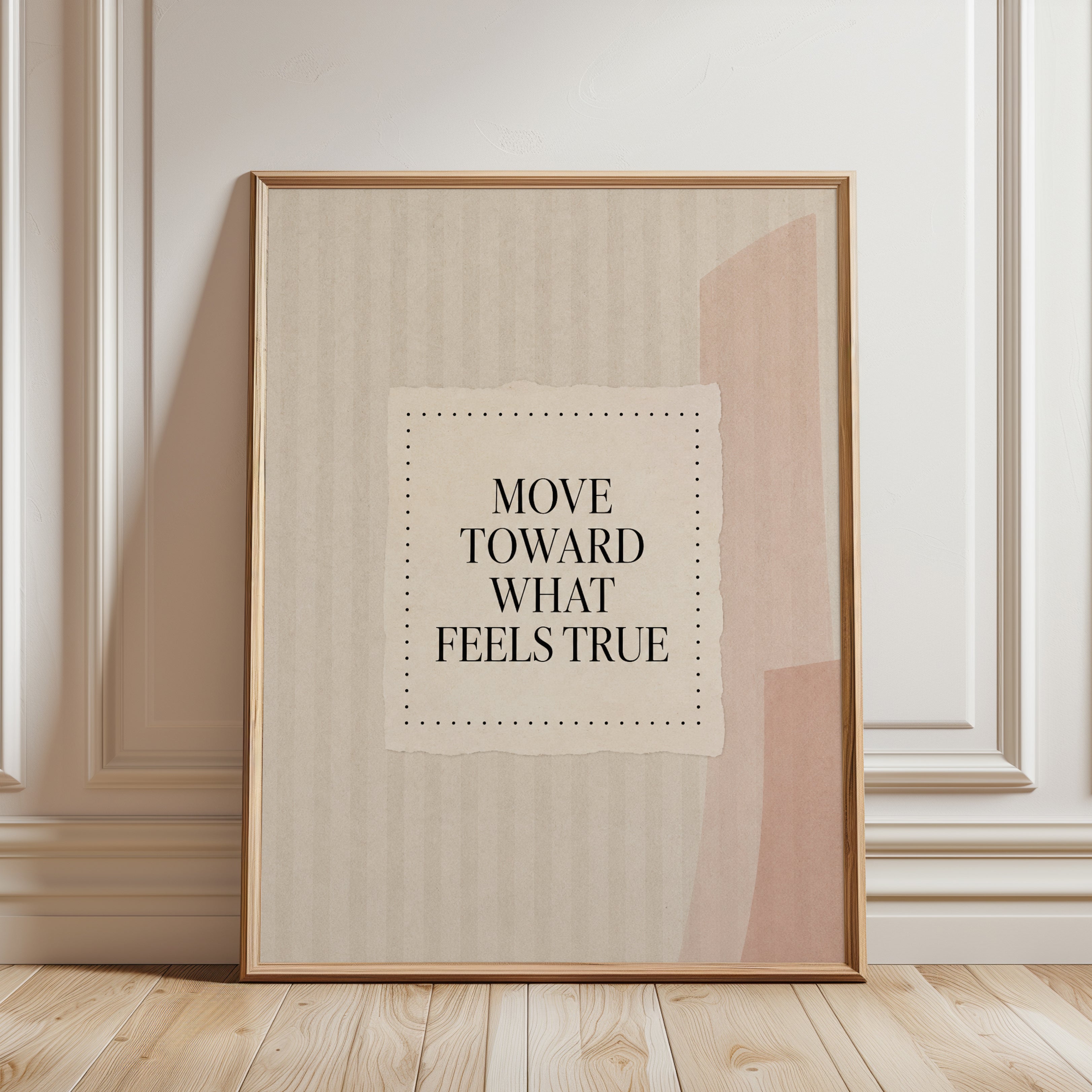 Move Toward What Feels True Print: Neutral Motivational Art - framed detail