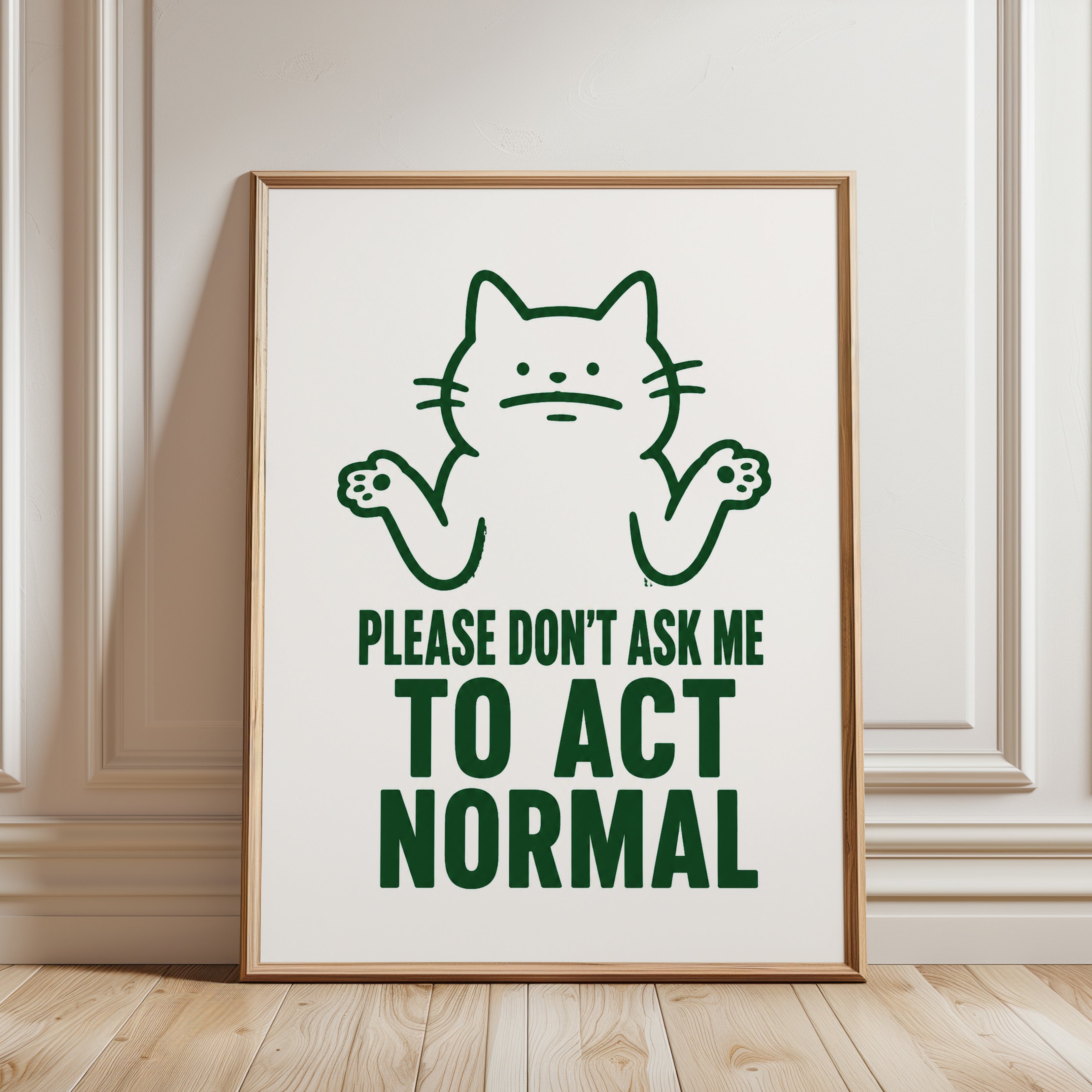 Funny Cat Art Print: Please Don't Ask Me To Act Normal - framed detail
