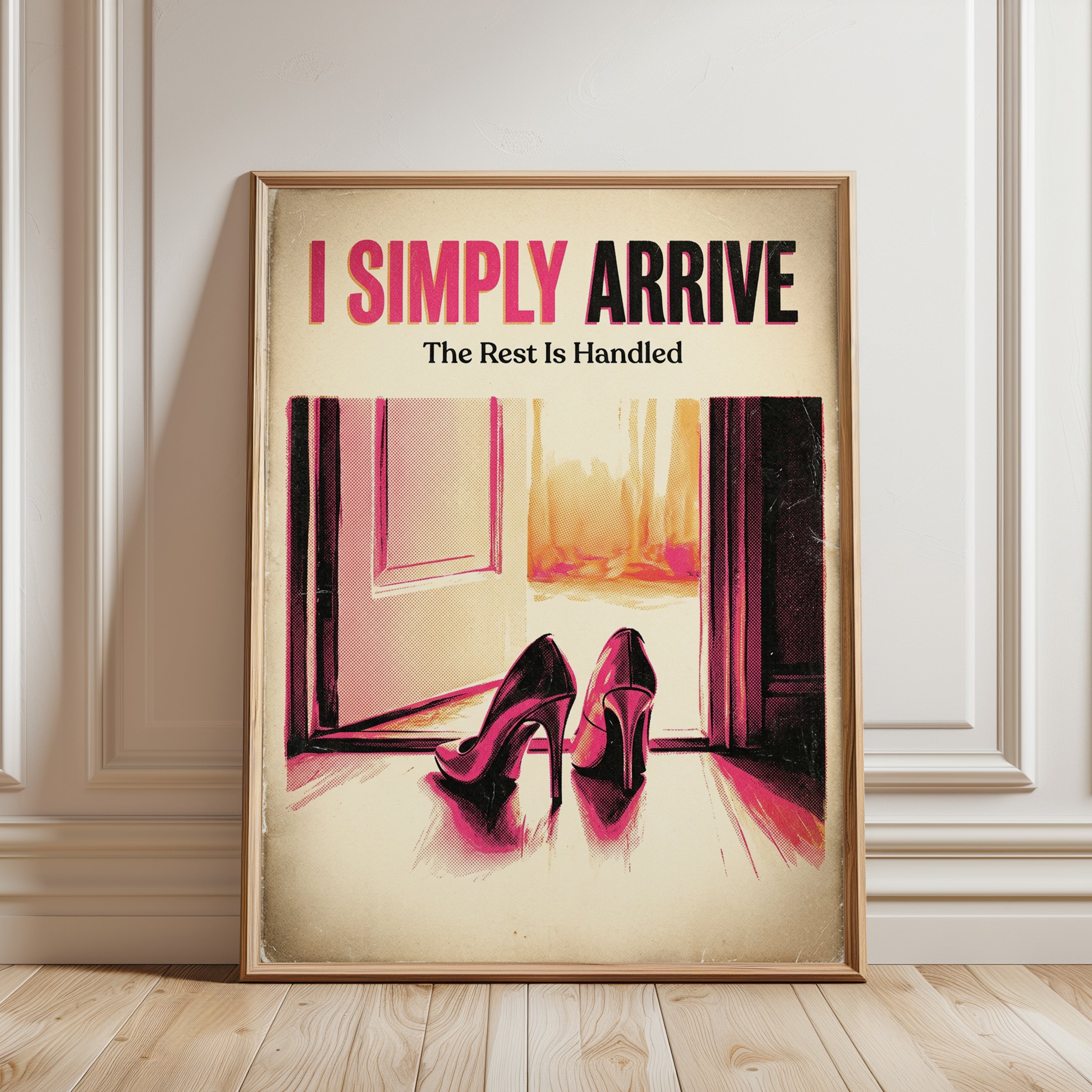 I Simply Arrive Motivational Poster: Vintage Pink Heels Art Print - framed detail