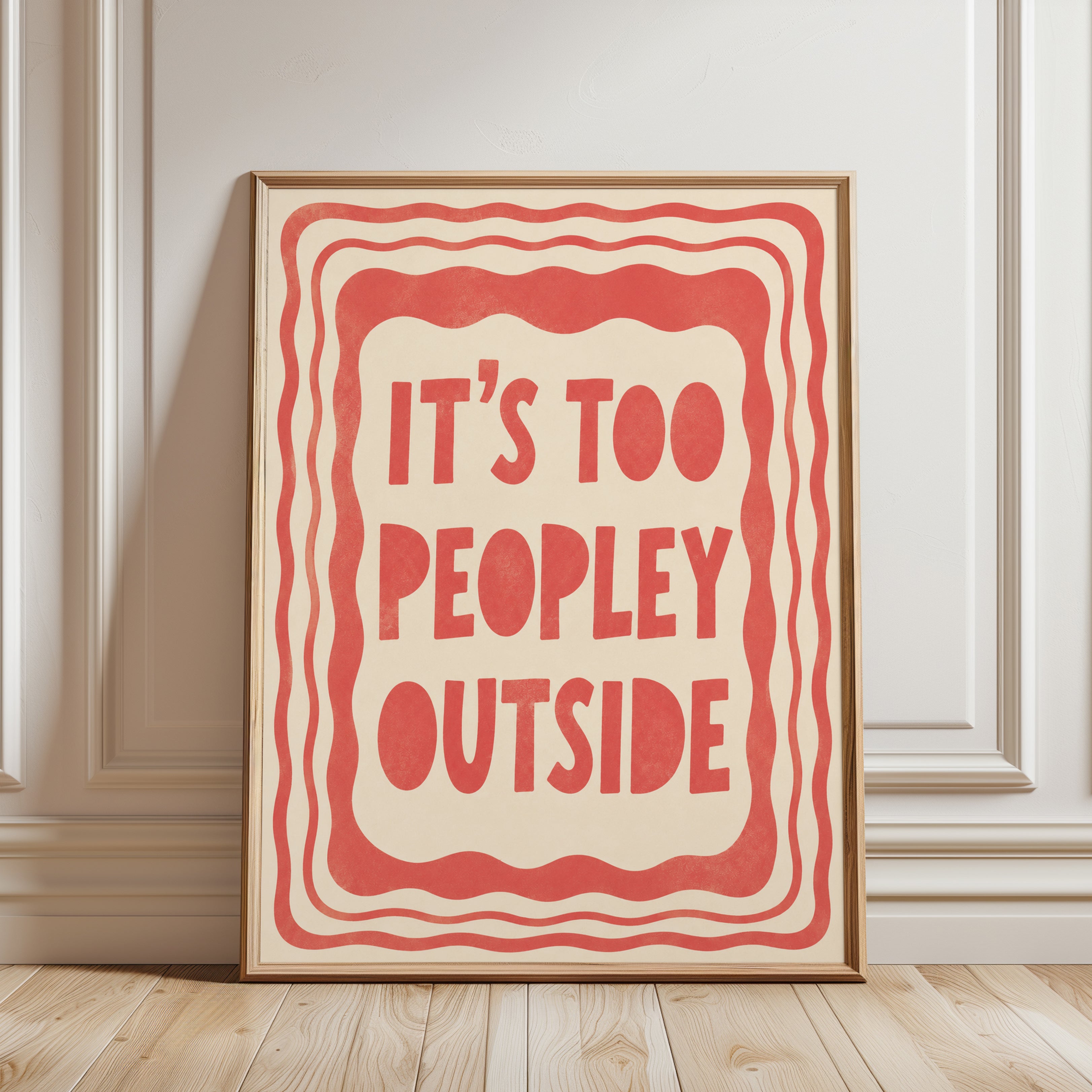It's Too Peopley Outside Print - framed detail
