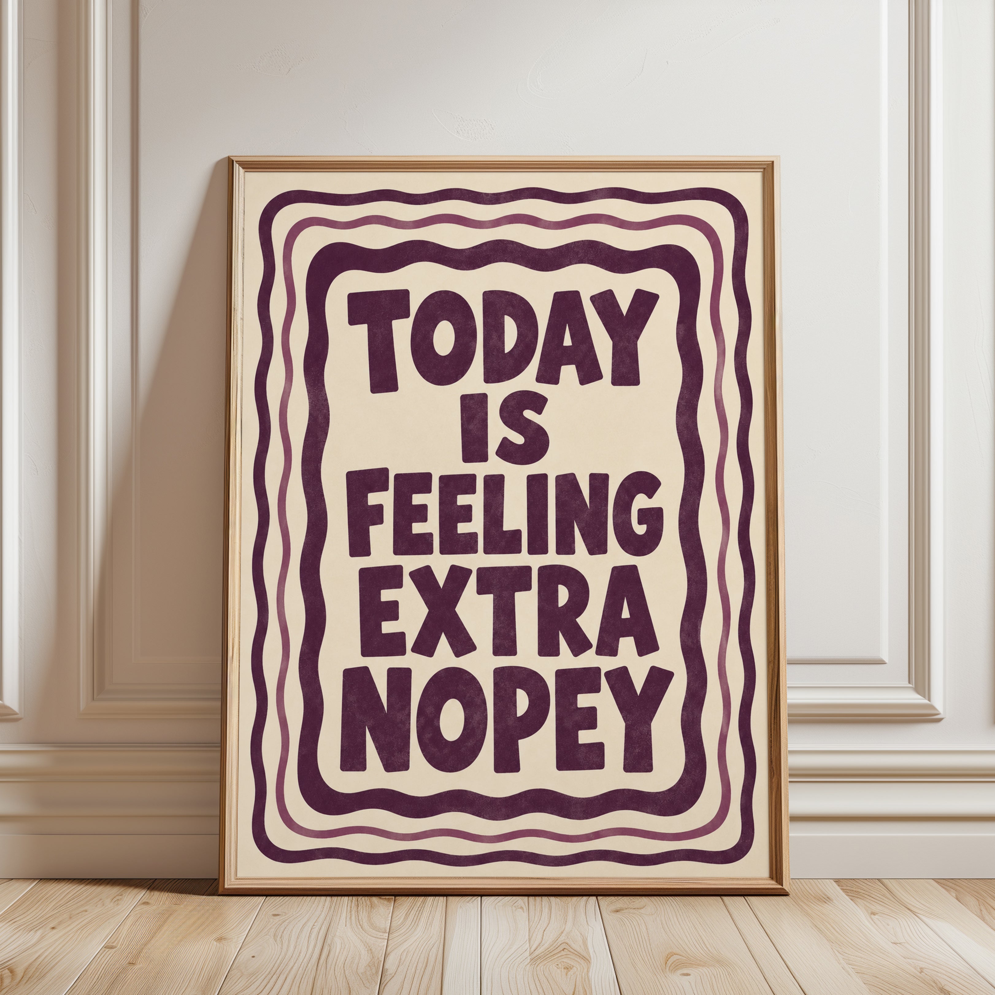 Today Is Feeling Extra Nopey Print: Retro Typography Poster - framed detail
