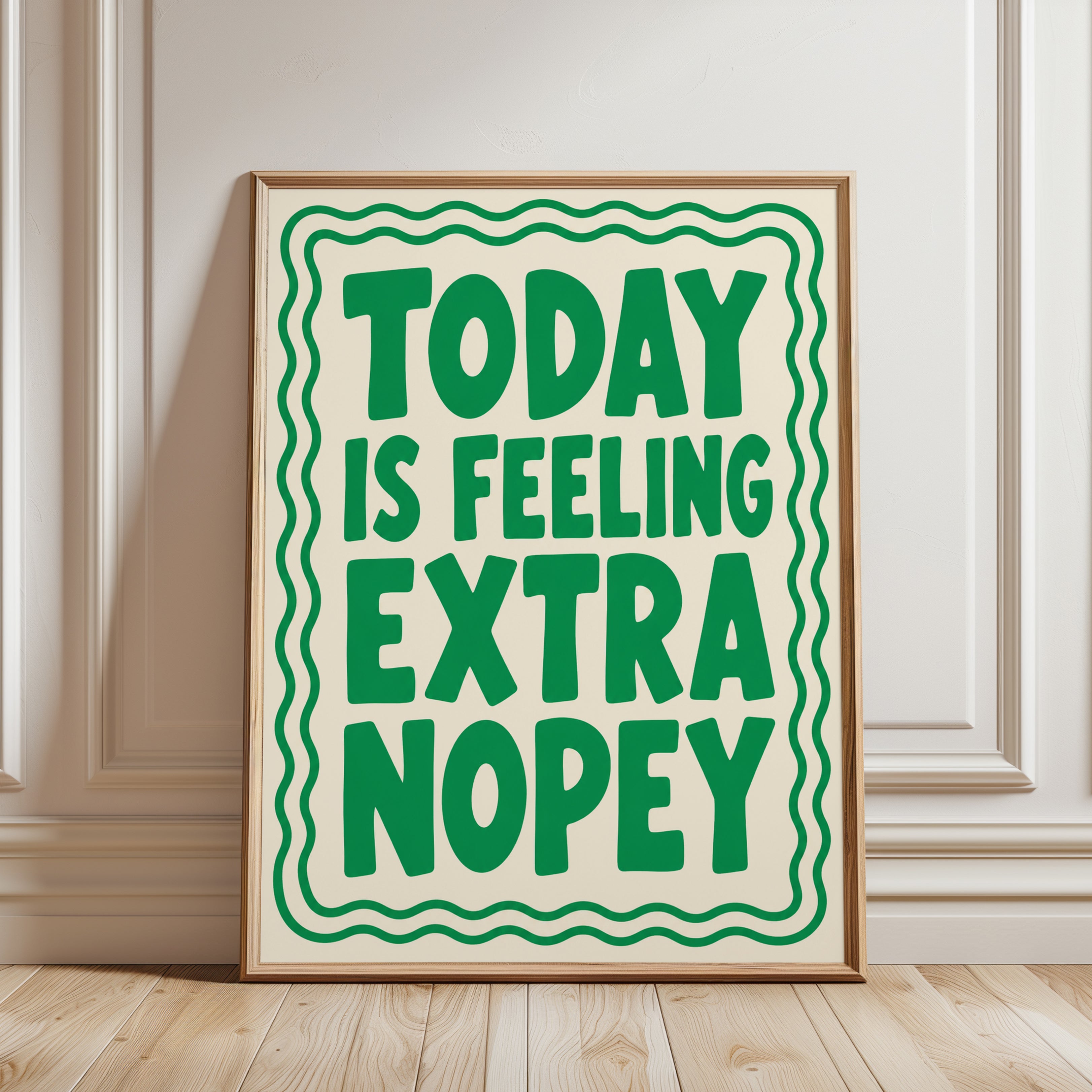 Today Is Feeling Extra Nopey Print - framed detail