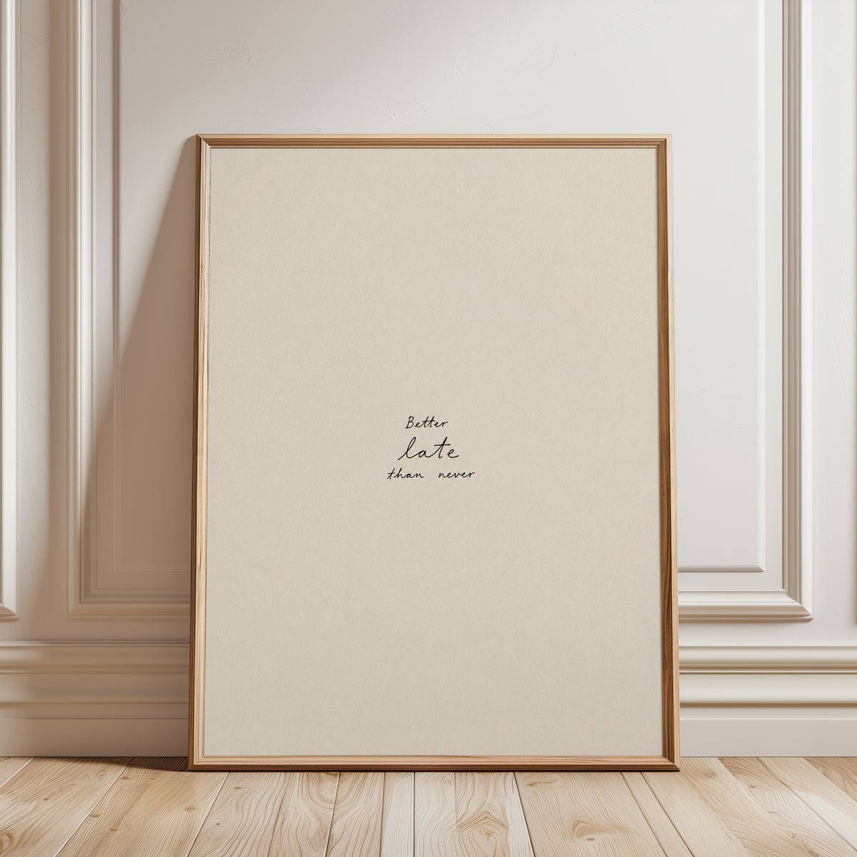 Better Late Than Never Print: Minimalist Beige Typography Art - framed detail