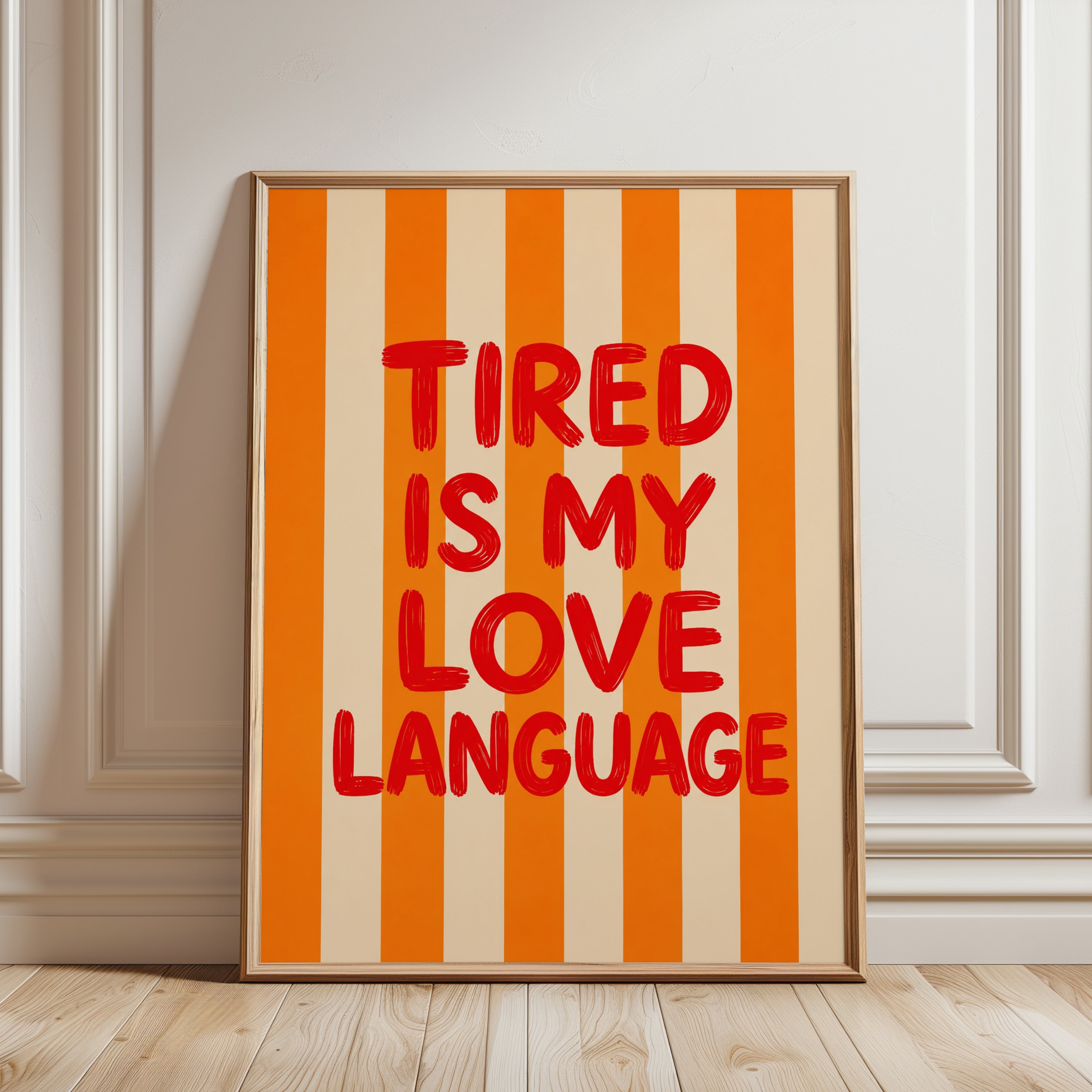 Tired Is My Love Language Print: Bold Orange Striped Typography - framed detail