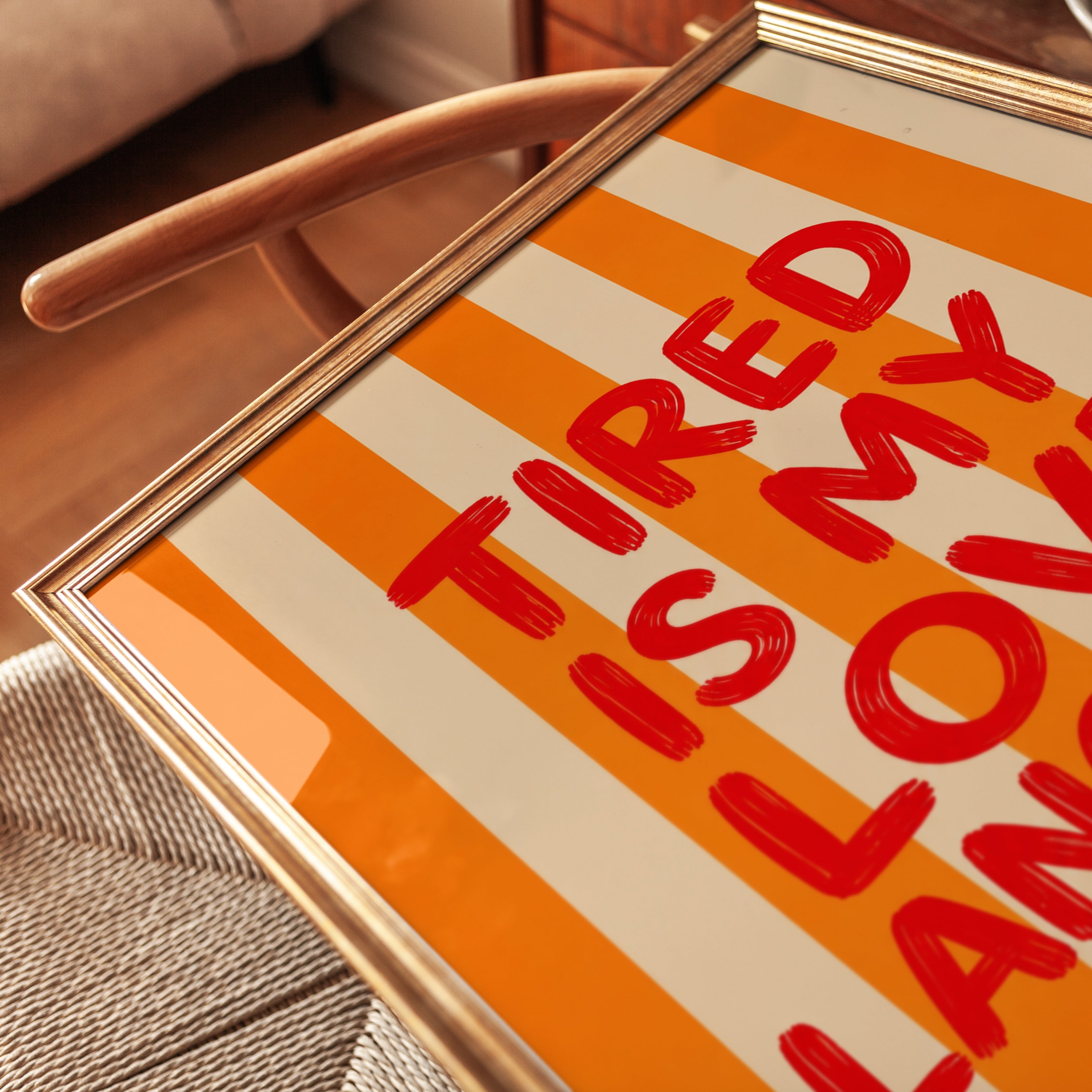 Tired Is My Love Language Print: Bold Orange Striped Typography - detail