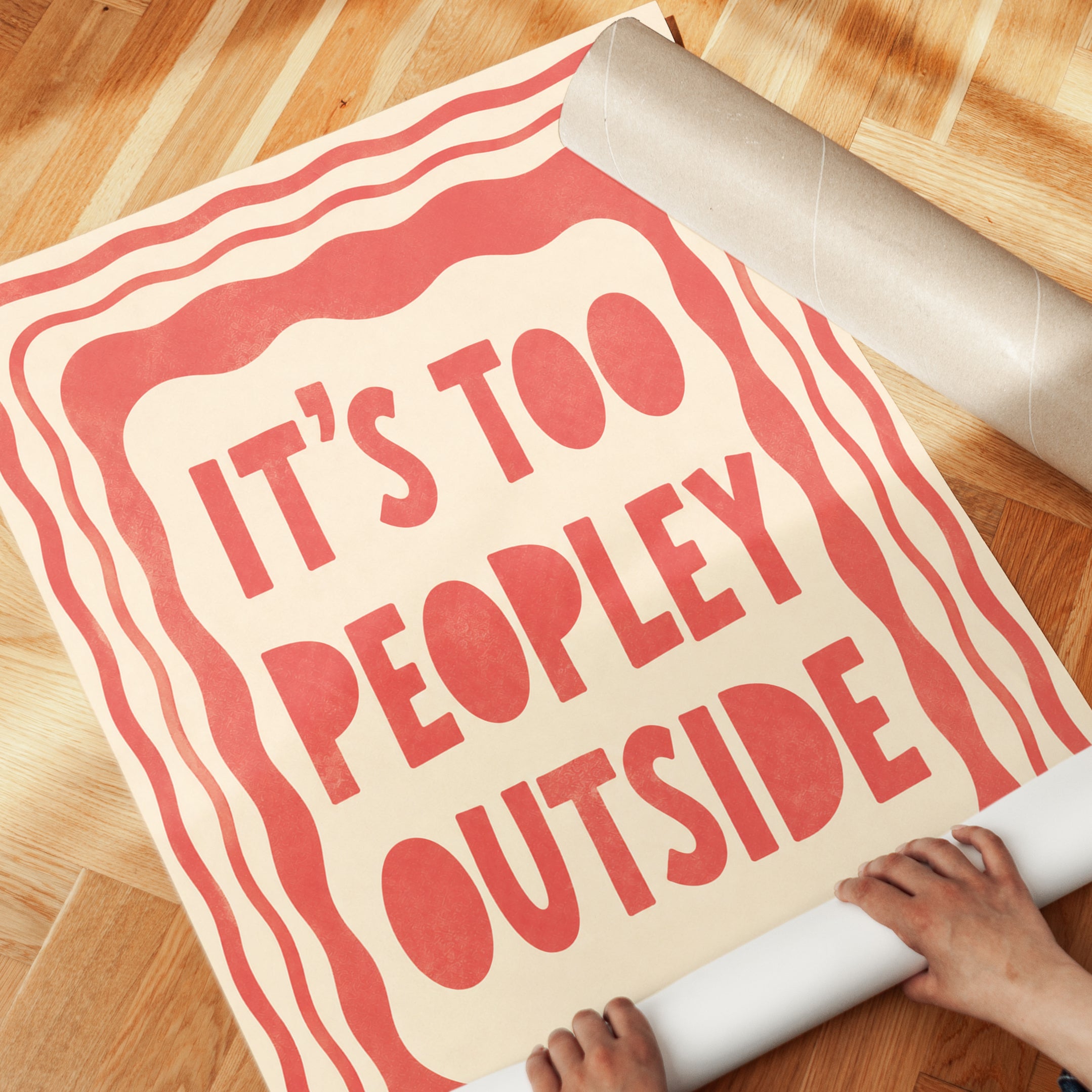It's Too Peopley Outside Print - detail