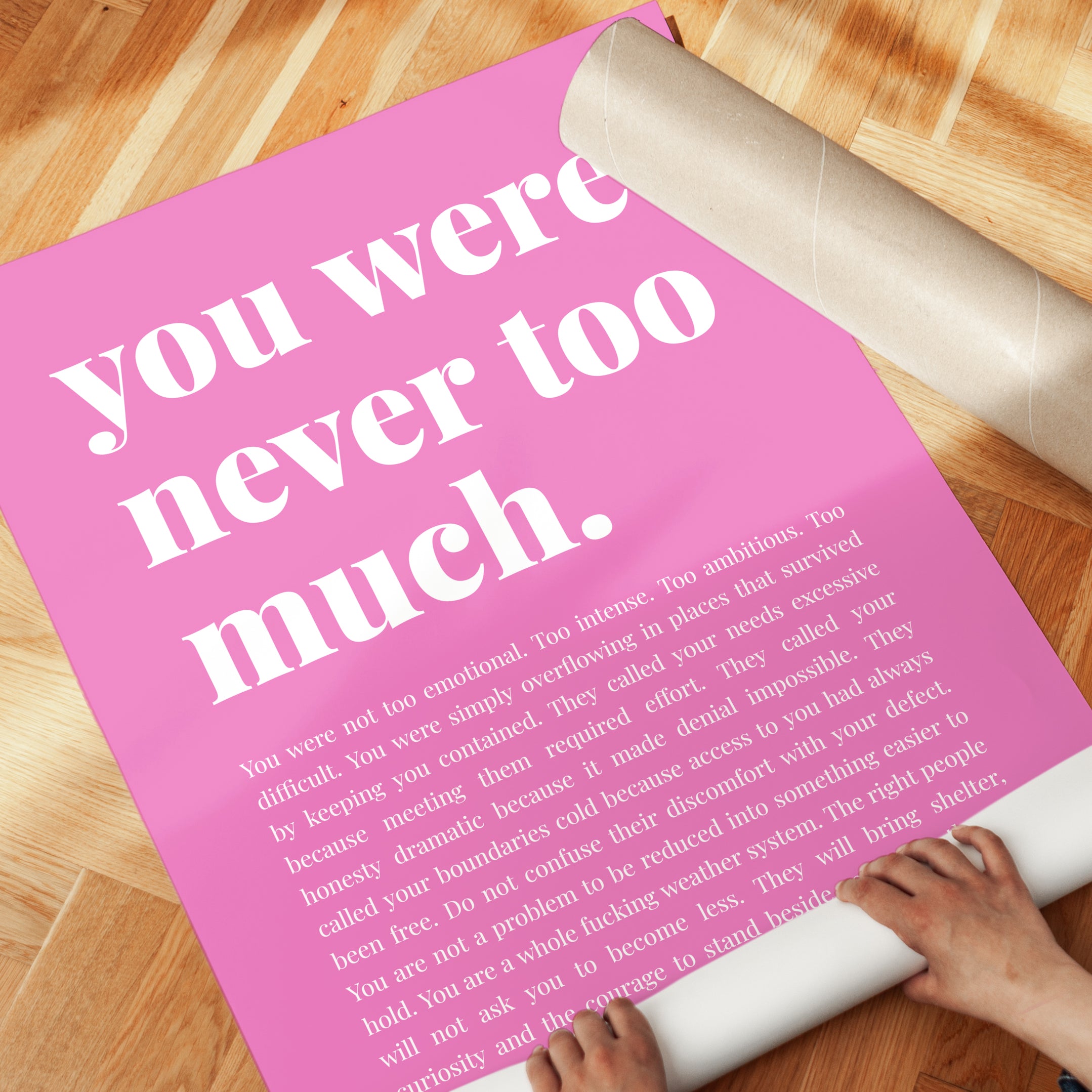 You Were Never Too Much Print: Pink Motivational Wall Art - detail
