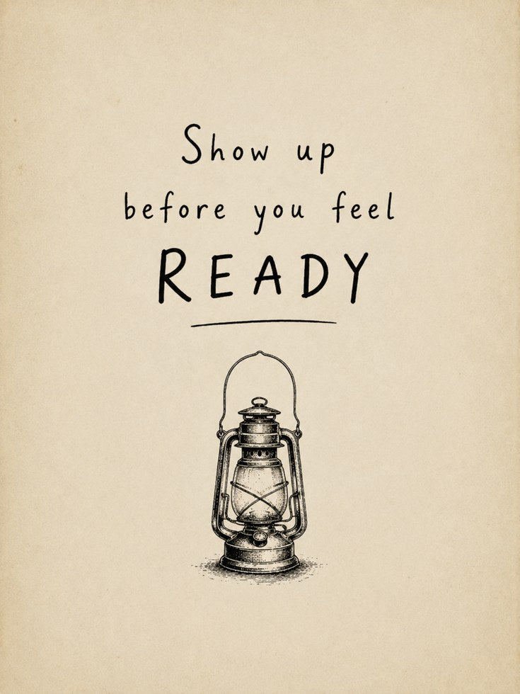 Motivational Quote Print: 'Show Up Before You Feel Ready' - artwork on paper