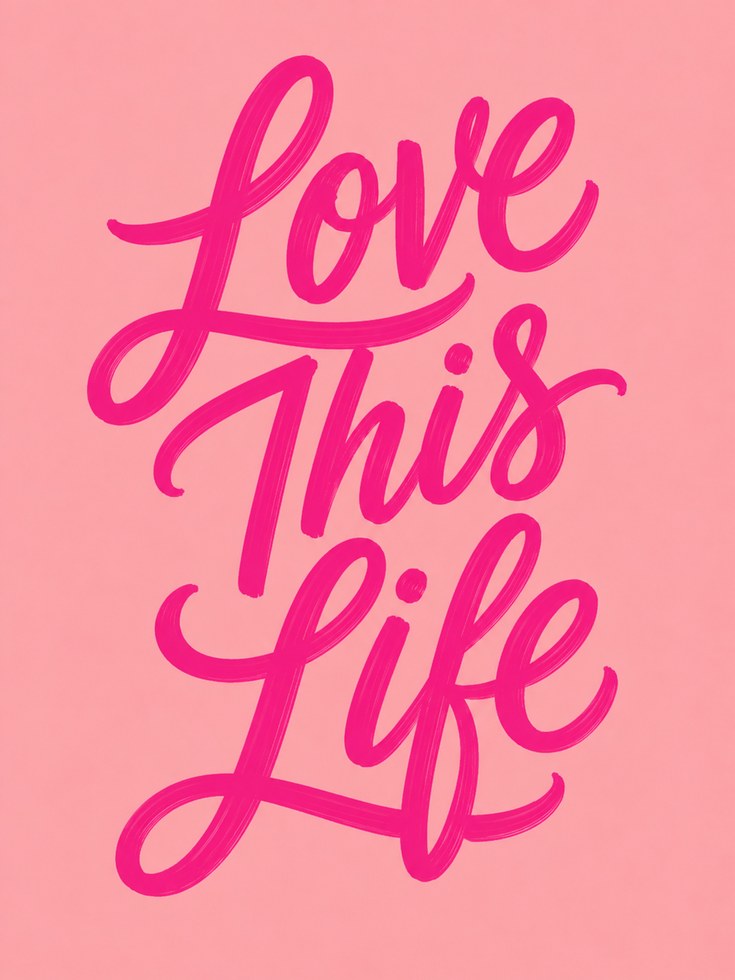 Love This Life Print – Pink Typography Wall Art - artwork on paper