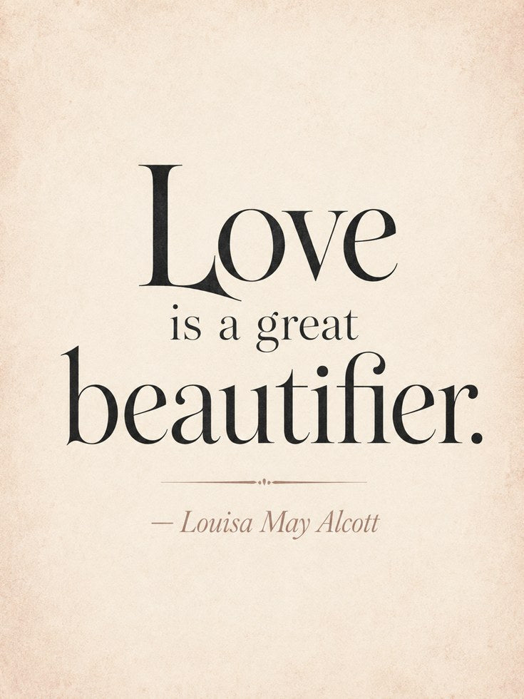 Love Is a Great Beautifier Quote Print: Louisa May Alcott - artwork on paper