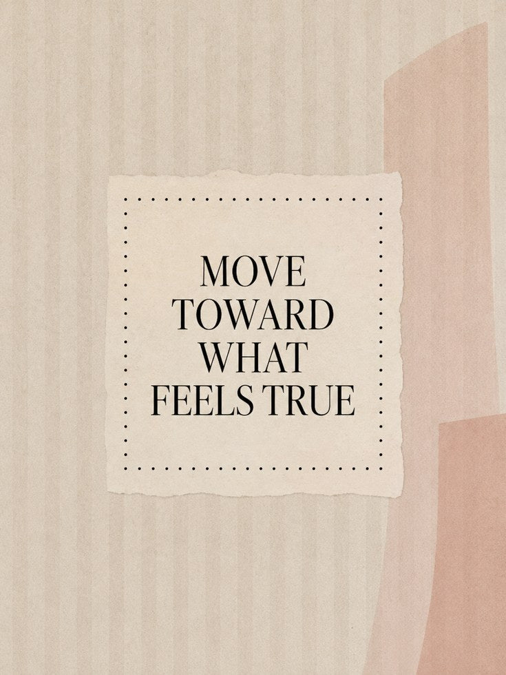 Move Toward What Feels True Print: Neutral Motivational Art - artwork on paper