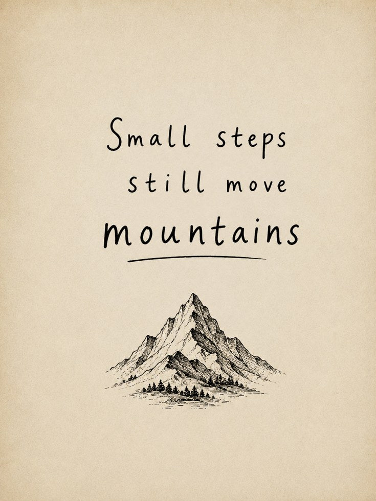 Motivational Mountain Print: Small Steps Move Mountains Quote - artwork on paper