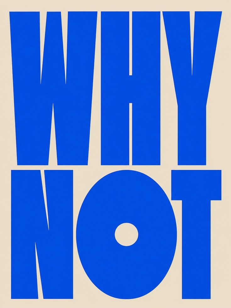Why Not Typography Print — Bold Blue Motivational Quote - artwork on paper