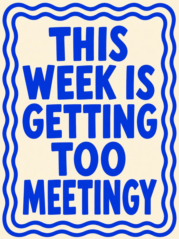Funny Office Wall Art Print: This Week Is Getting Too Meetingy - artwork on paper