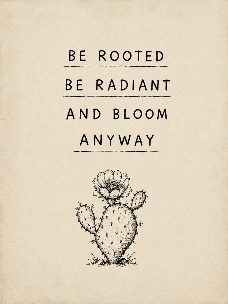 Be Rooted Bloom Anyway Print: Cactus Botanical Typography Art - artwork on paper
