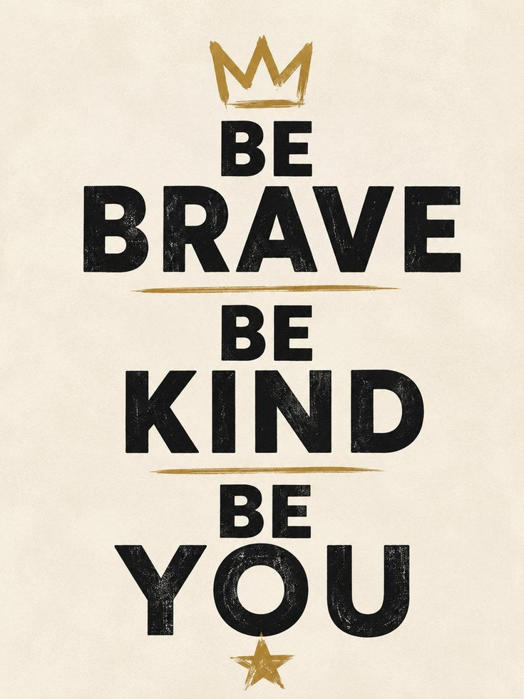 Be Brave Be Kind Be You Wall Art: Motivational Typography Print - artwork on paper