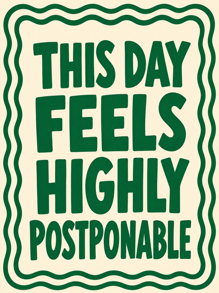 This Day Feels Highly Postponable Print: Retro Typography Art - artwork on paper