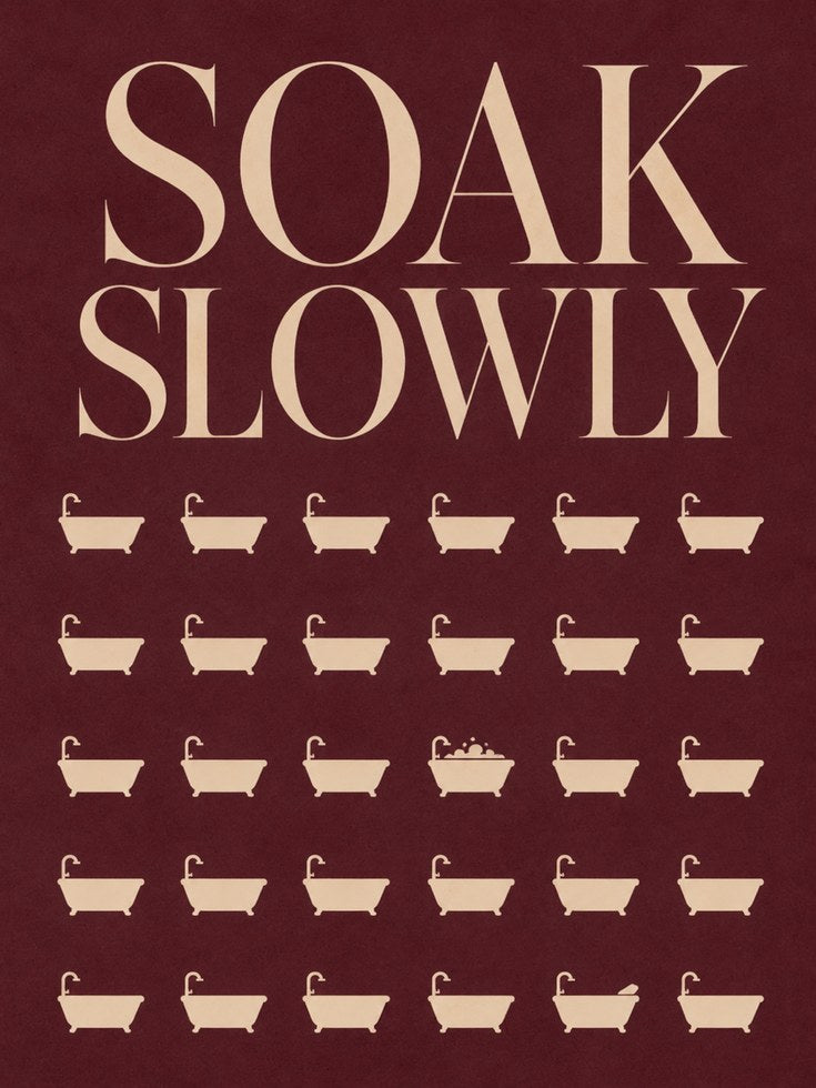Soak Slowly Bathroom Print - artwork on paper