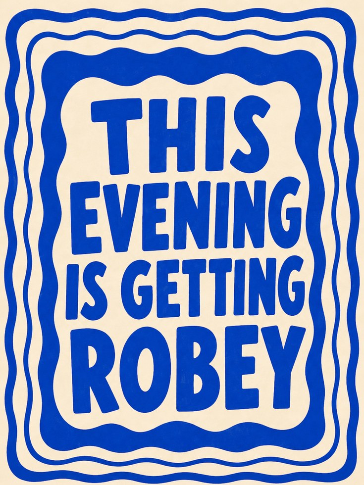 This Evening Is Getting Robey Typography Poster: Blue Wavy Border - artwork on paper