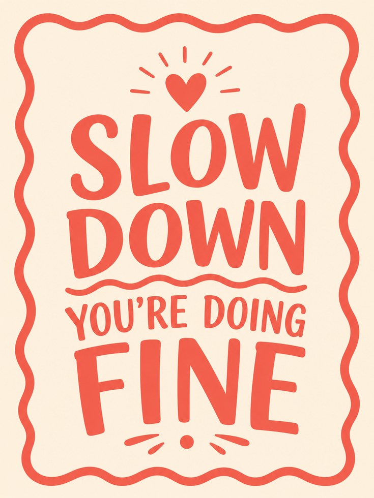 Slow Down You're Doing Fine Print: Positive Quote Art (Coral Red) - artwork on paper