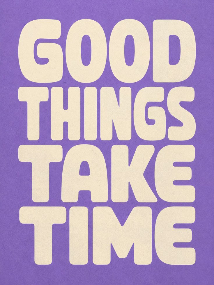 Good Things Take Time Print: Bold Purple Typography Poster - artwork on paper