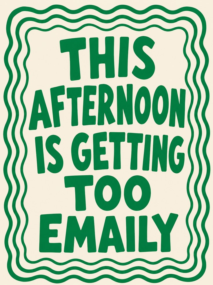 This Afternoon Is Getting Too Emaily: Retro Green Typography Print - artwork on paper