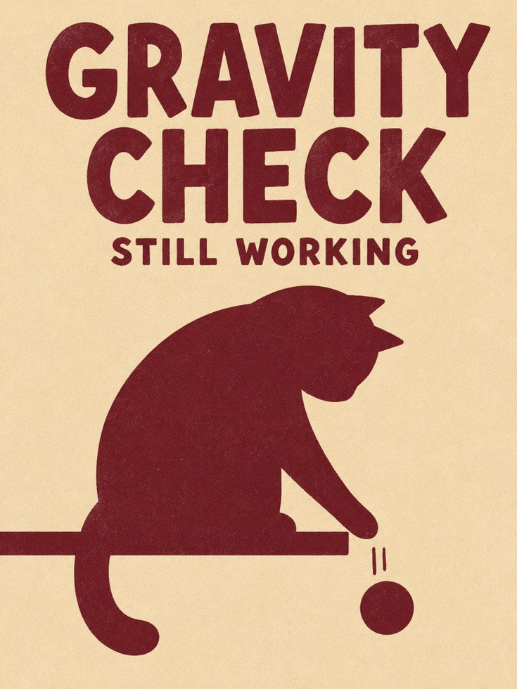 Funny Cat Poster – Gravity Check Still Working - artwork on paper