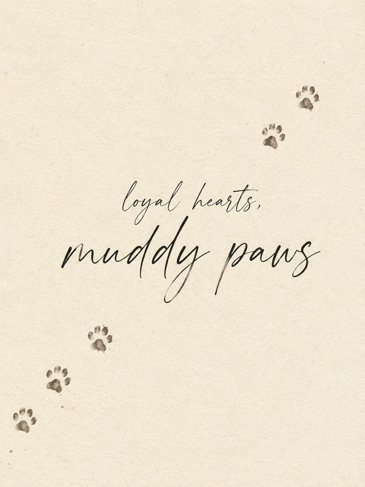 Loyal Hearts Muddy Paws Print: Dog Lover Typography Wall Art - artwork on paper