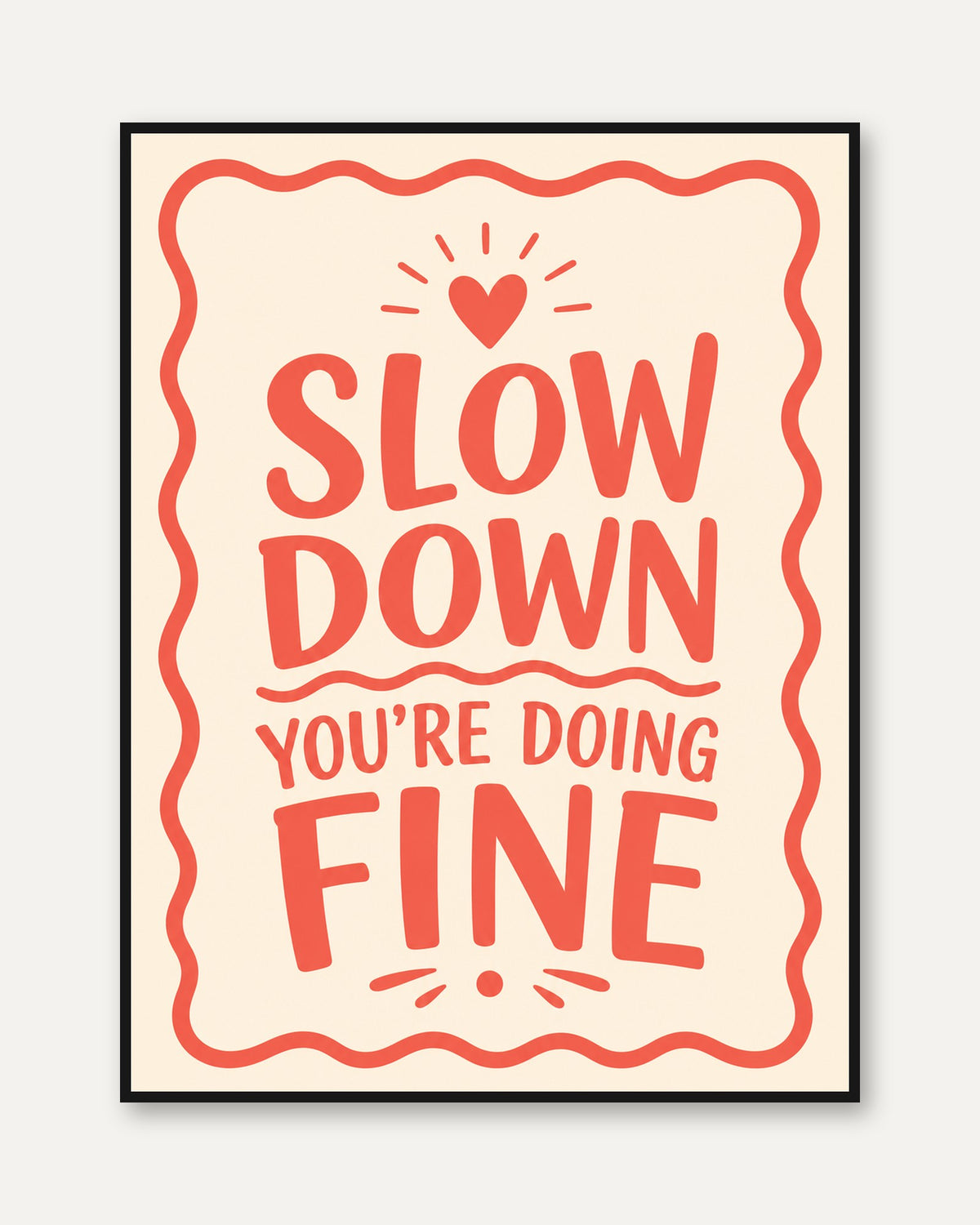 Slow Down You're Doing Fine Print: Positive Quote Art (Coral Red) - framed