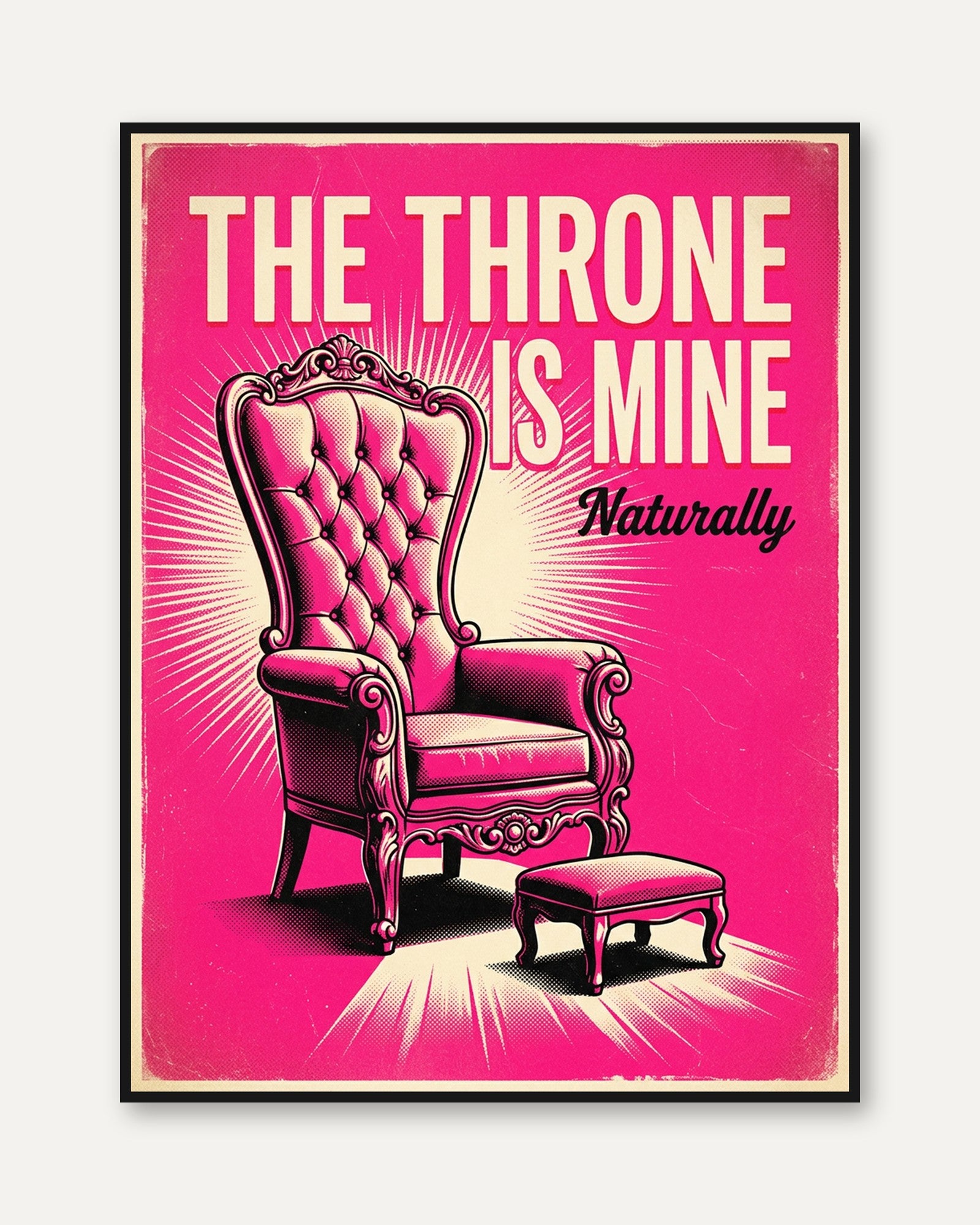 The Throne Is Mine Poster: Retro Pop Art Pink Typography Print - framed