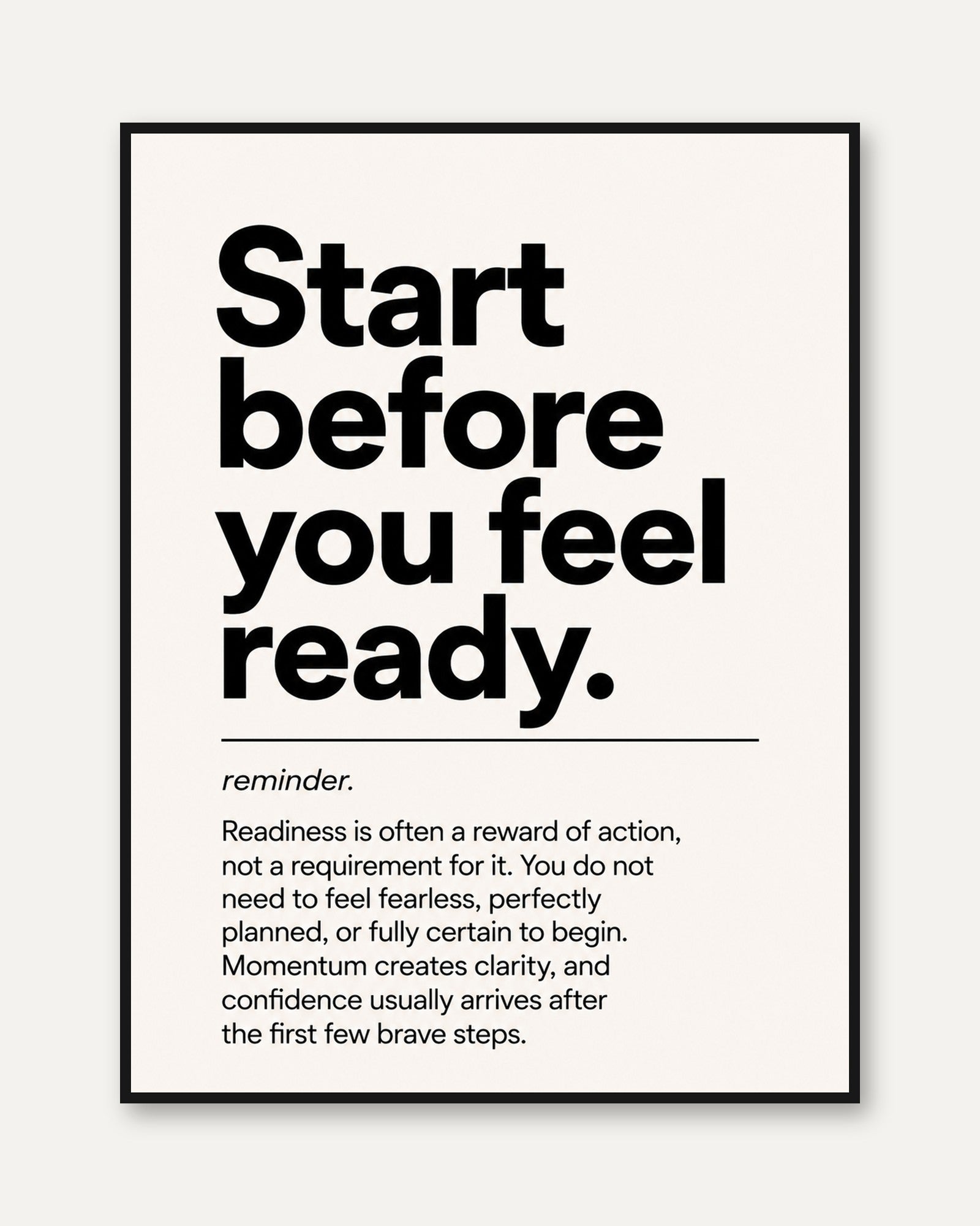 Motivational Quote Print: Start Before You Feel Ready - framed