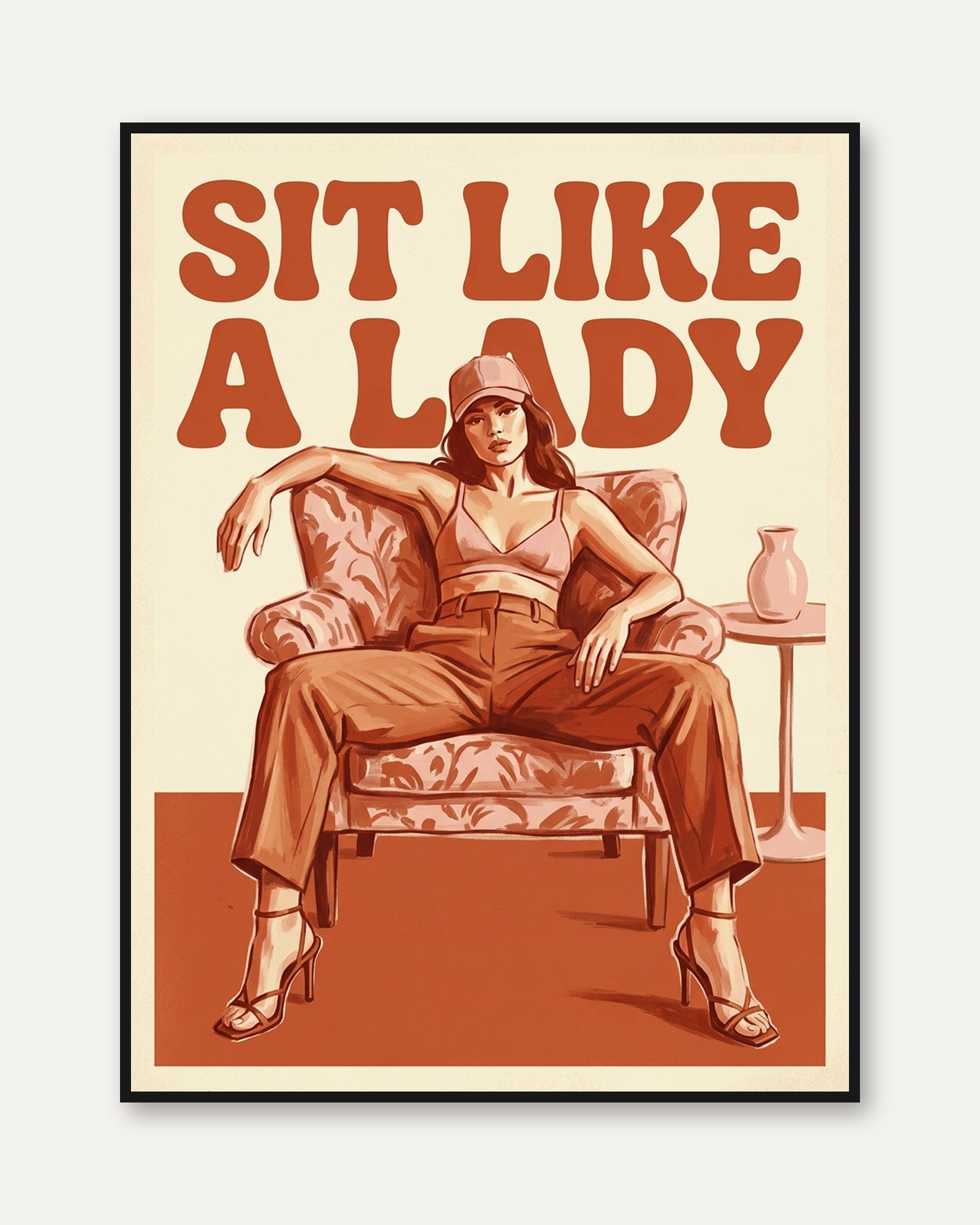Sit Like A Lady Poster: Retro Feminist Art in Burnt Orange Tones - framed