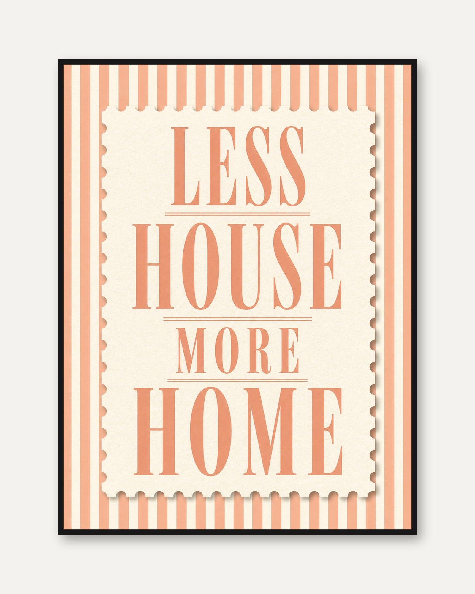 Less House More Home Typography Print: Coral Stripe Design - framed