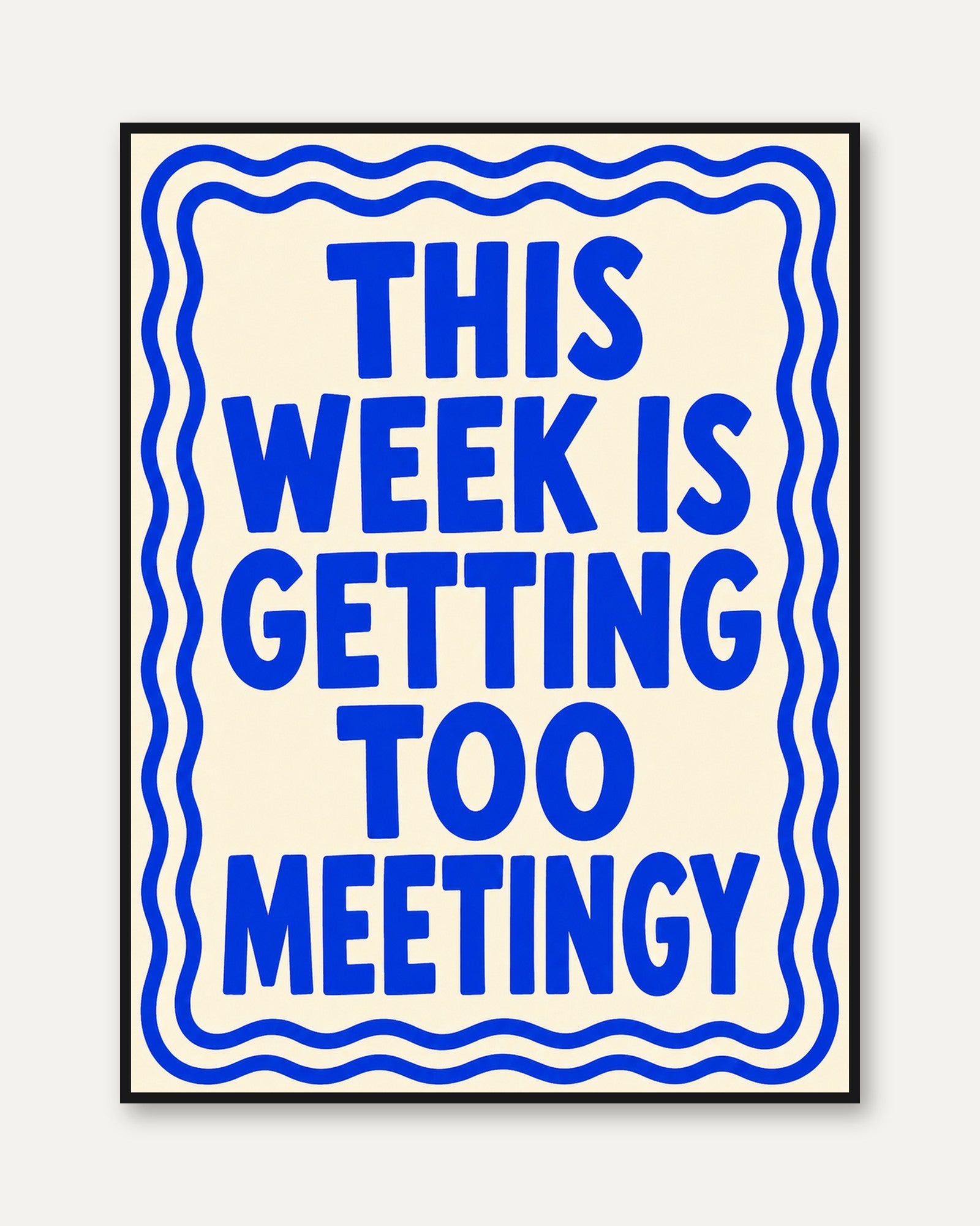 Funny Office Wall Art Print: This Week Is Getting Too Meetingy - framed