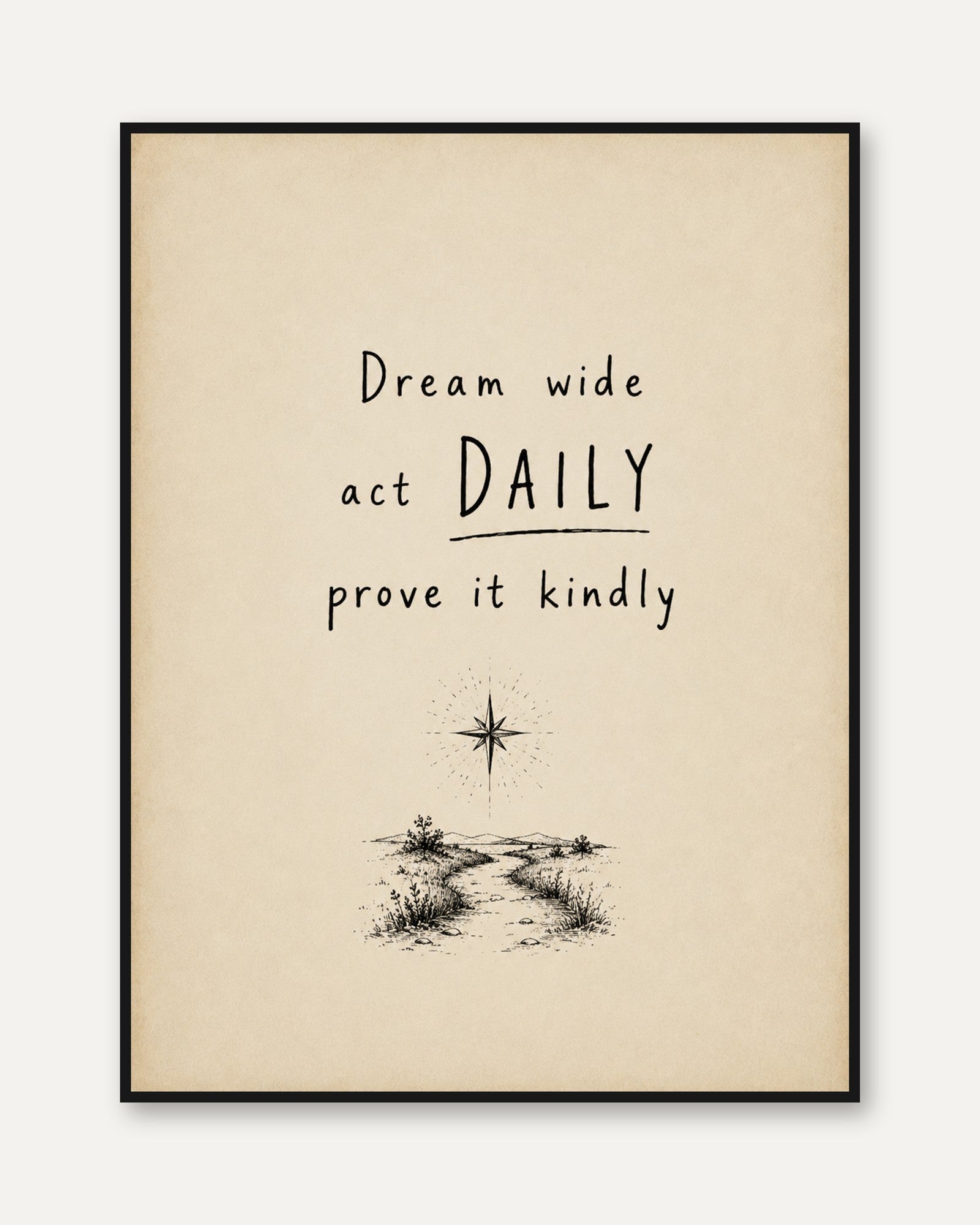 Motivational Quote Print: Dream Wide Act Daily on Cream Background - framed