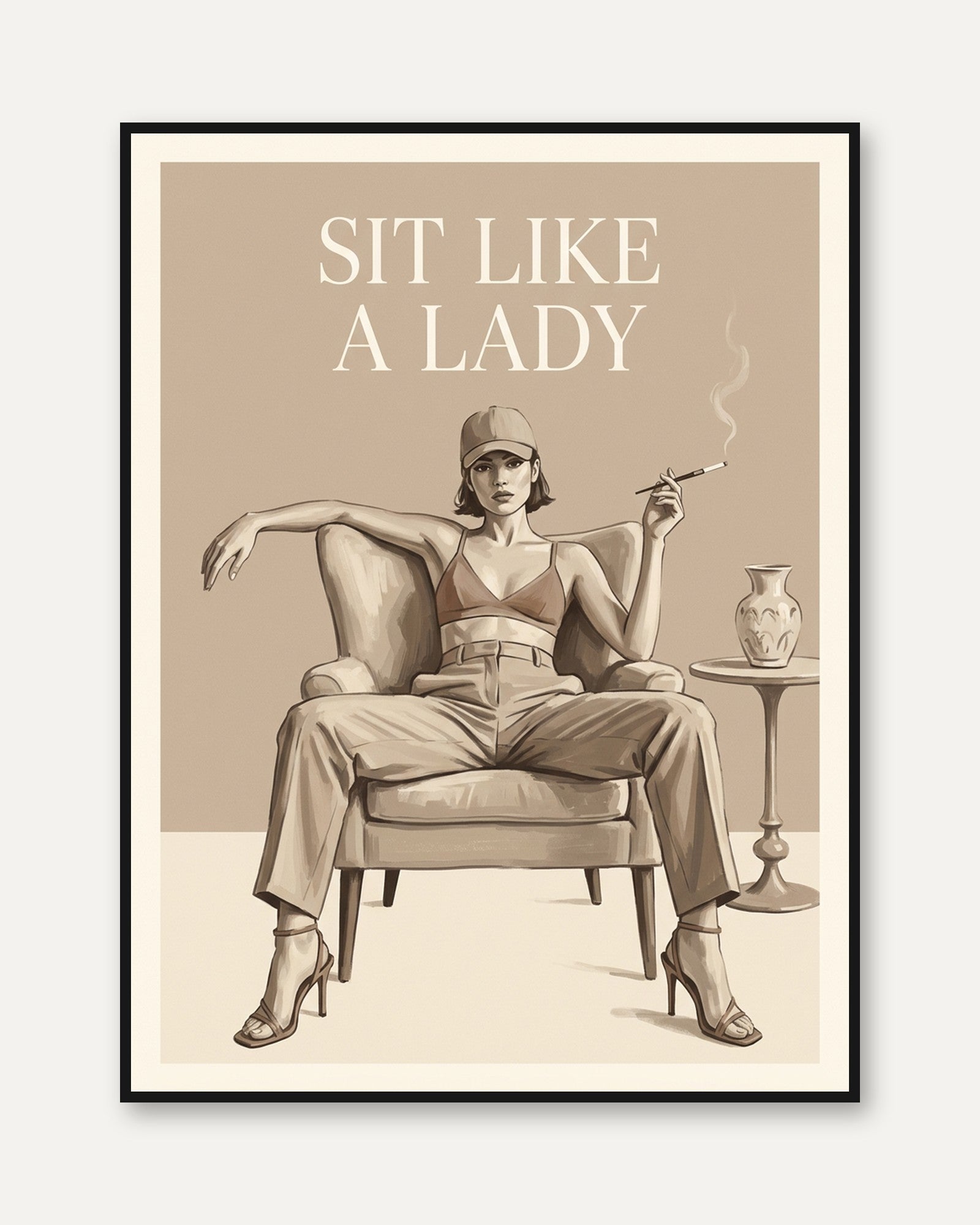 Sit Like A Lady Print - framed