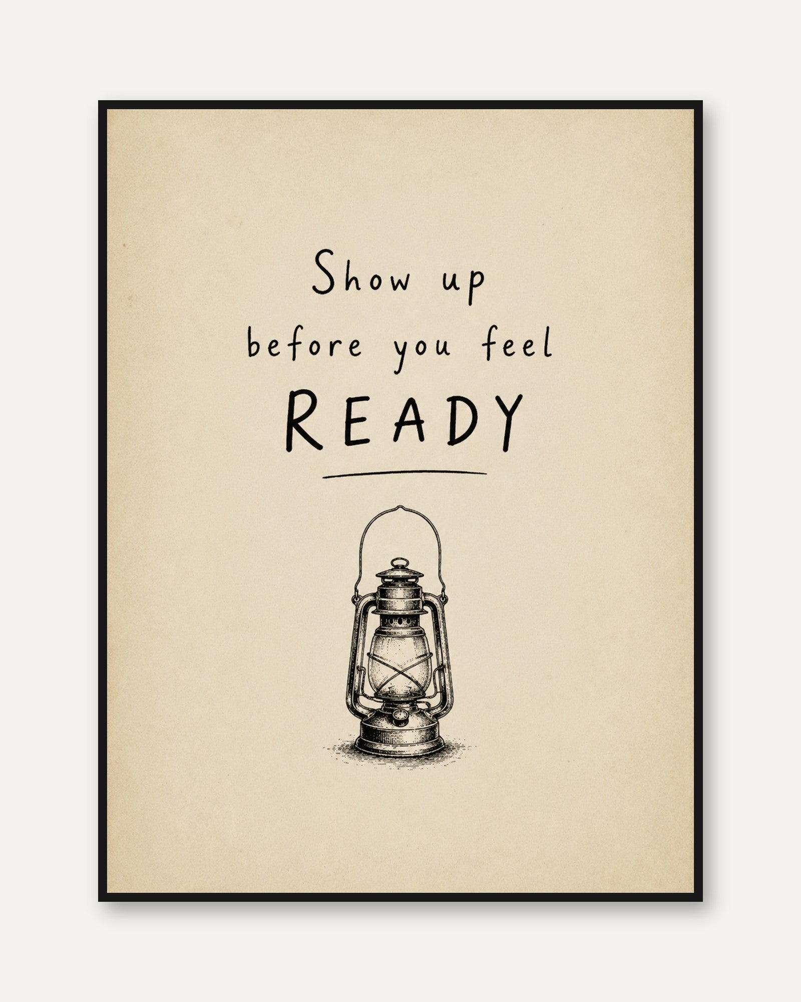 Motivational Quote Print: 'Show Up Before You Feel Ready' - framed
