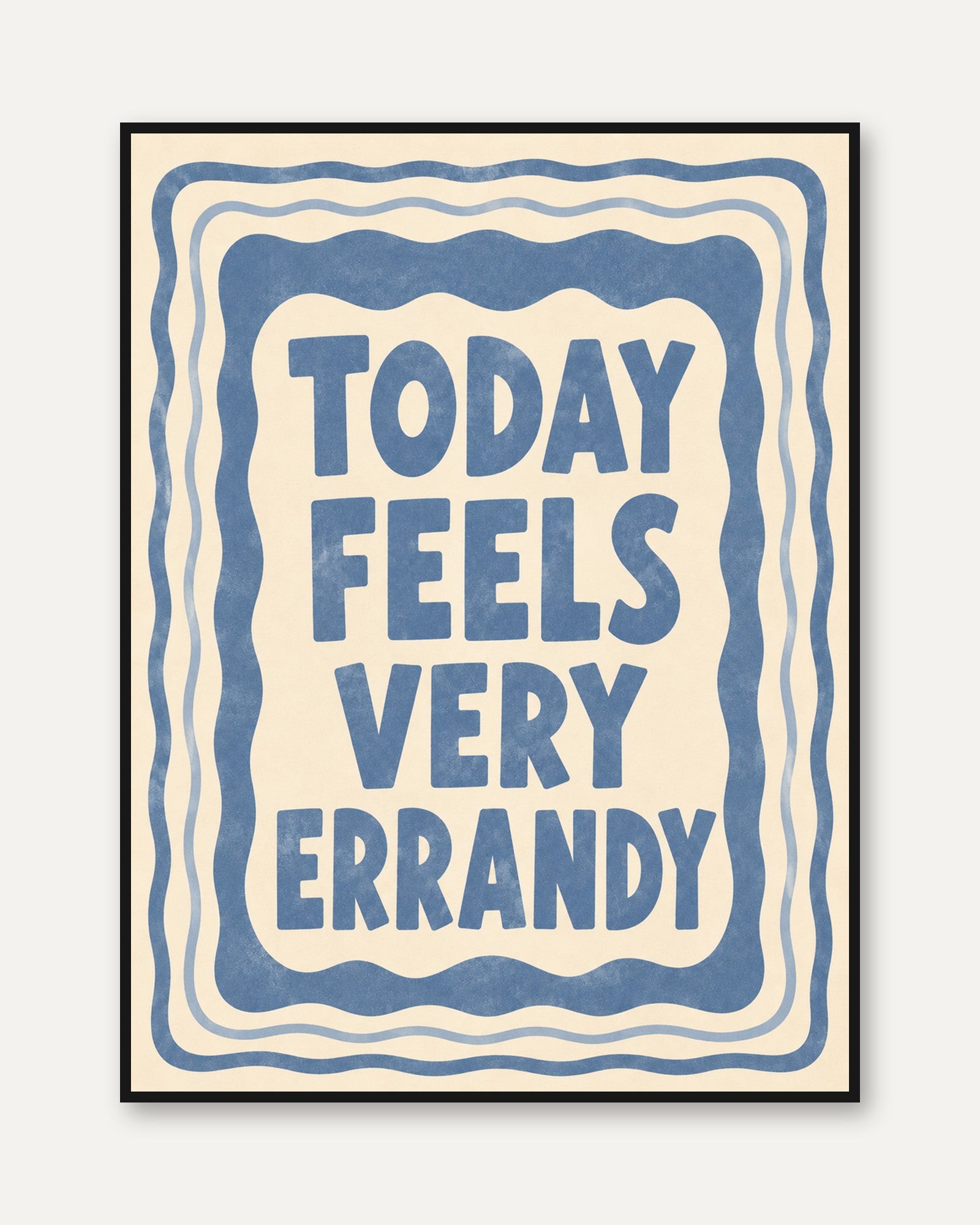 Today Feels Very Errandy Typography Print: Blue Retro Wall Art - framed
