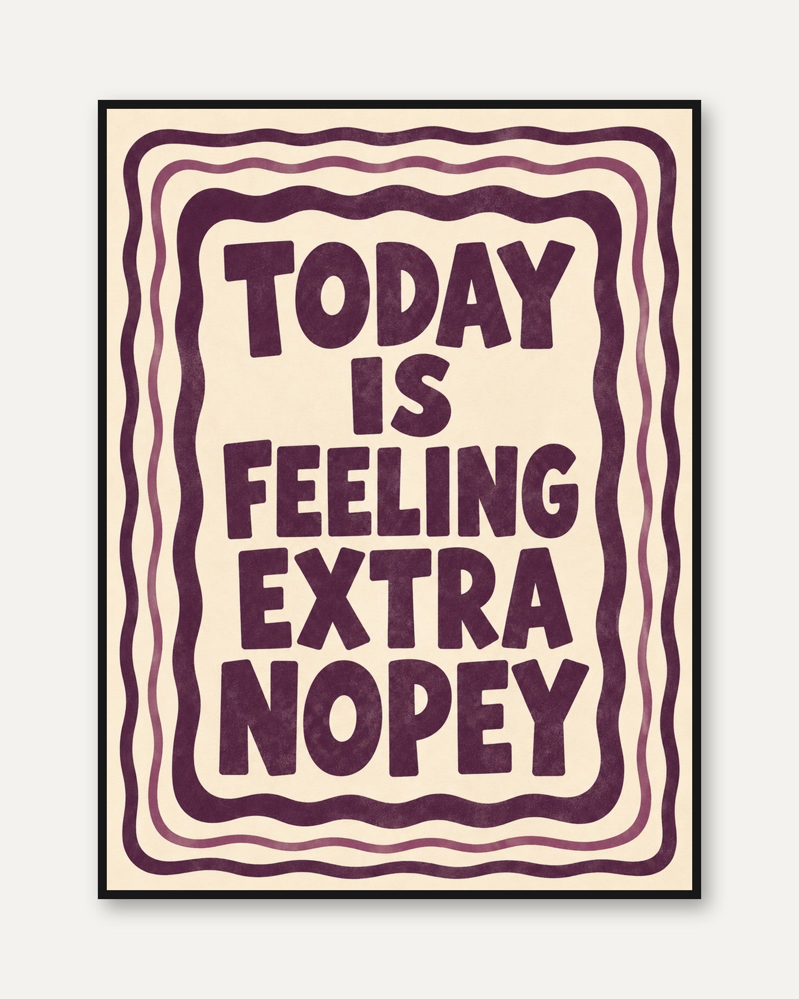 Today Is Feeling Extra Nopey Print: Retro Typography Poster - framed