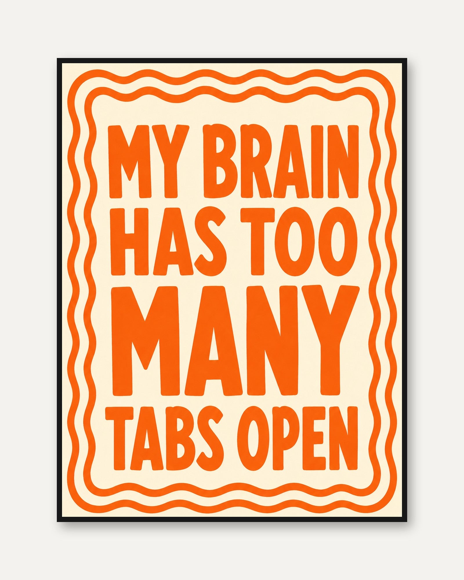 My Brain Has Too Many Tabs Open: Retro Orange Typography Print - framed