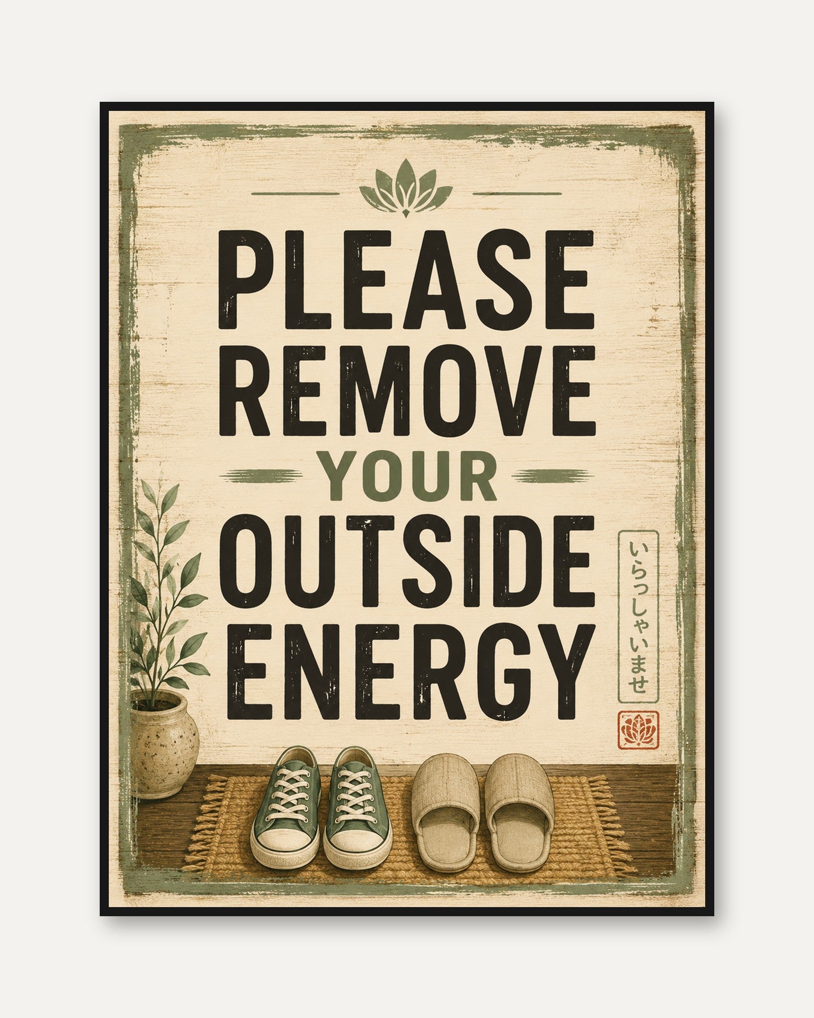 Please Remove Your Outside Energy Print: Japanese Zen Entryway Art - framed