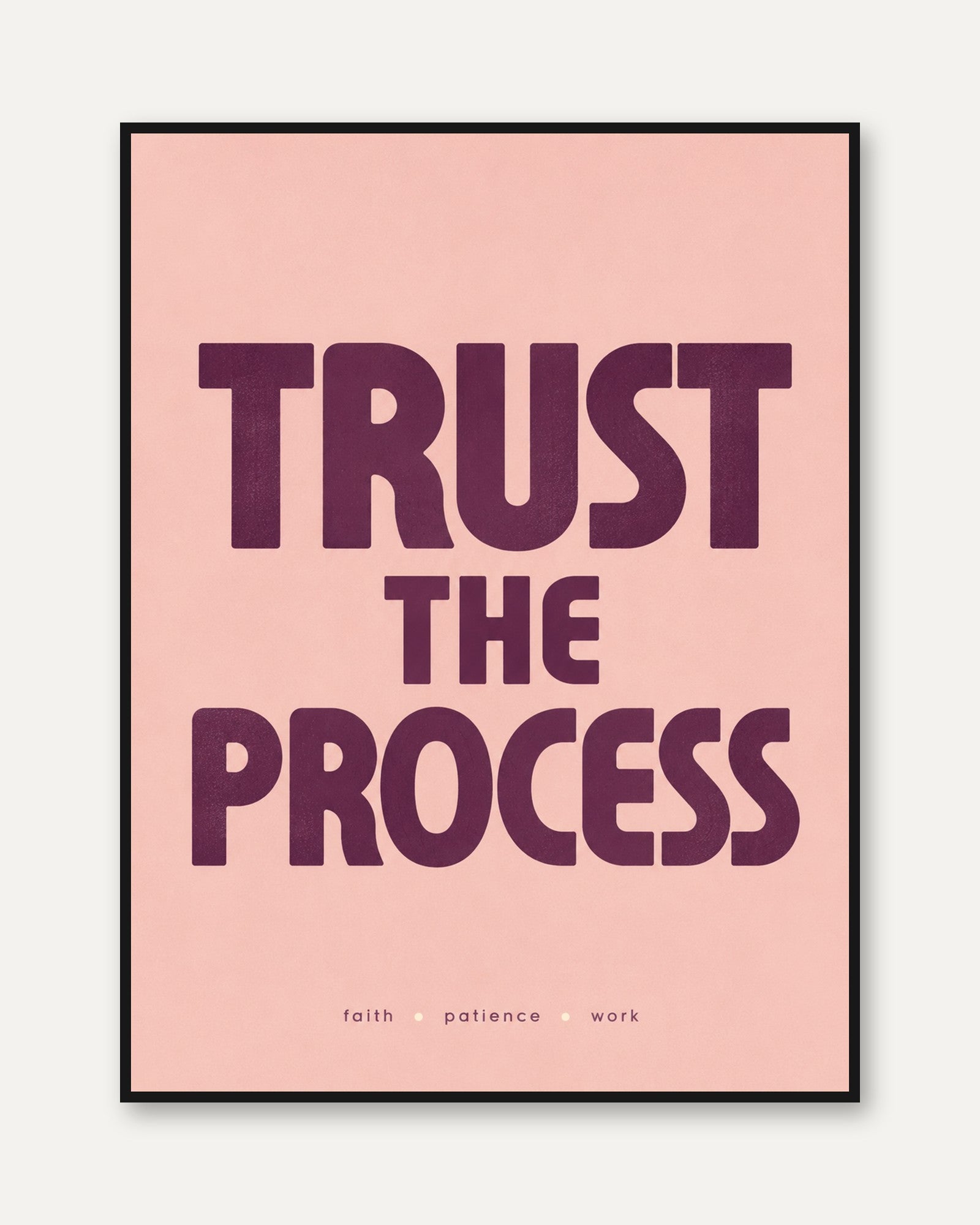 Motivational Wall Art Print: Trust The Process - framed