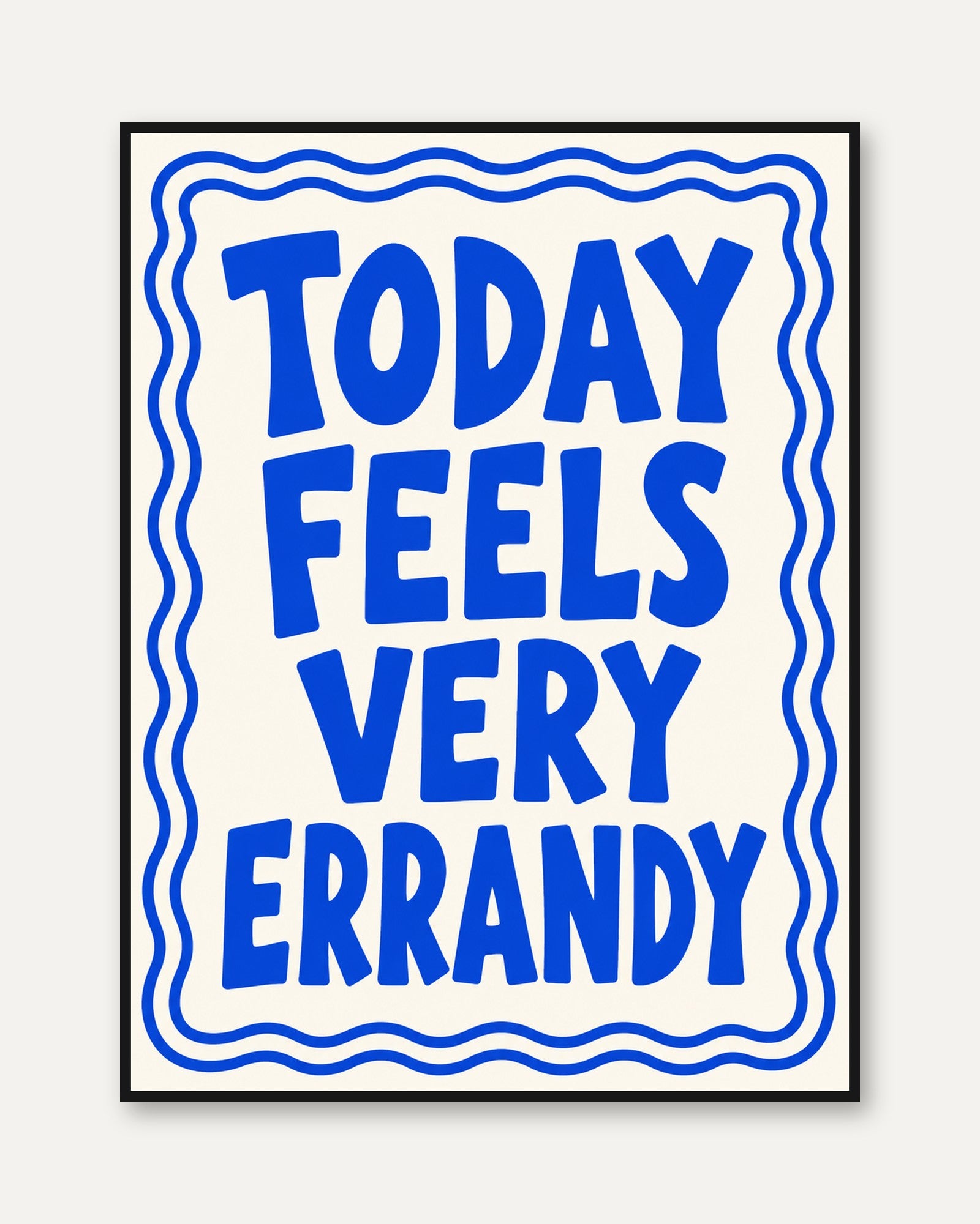 Today Feels Very Errandy Typography Print: Blue Humor Wall Art - framed